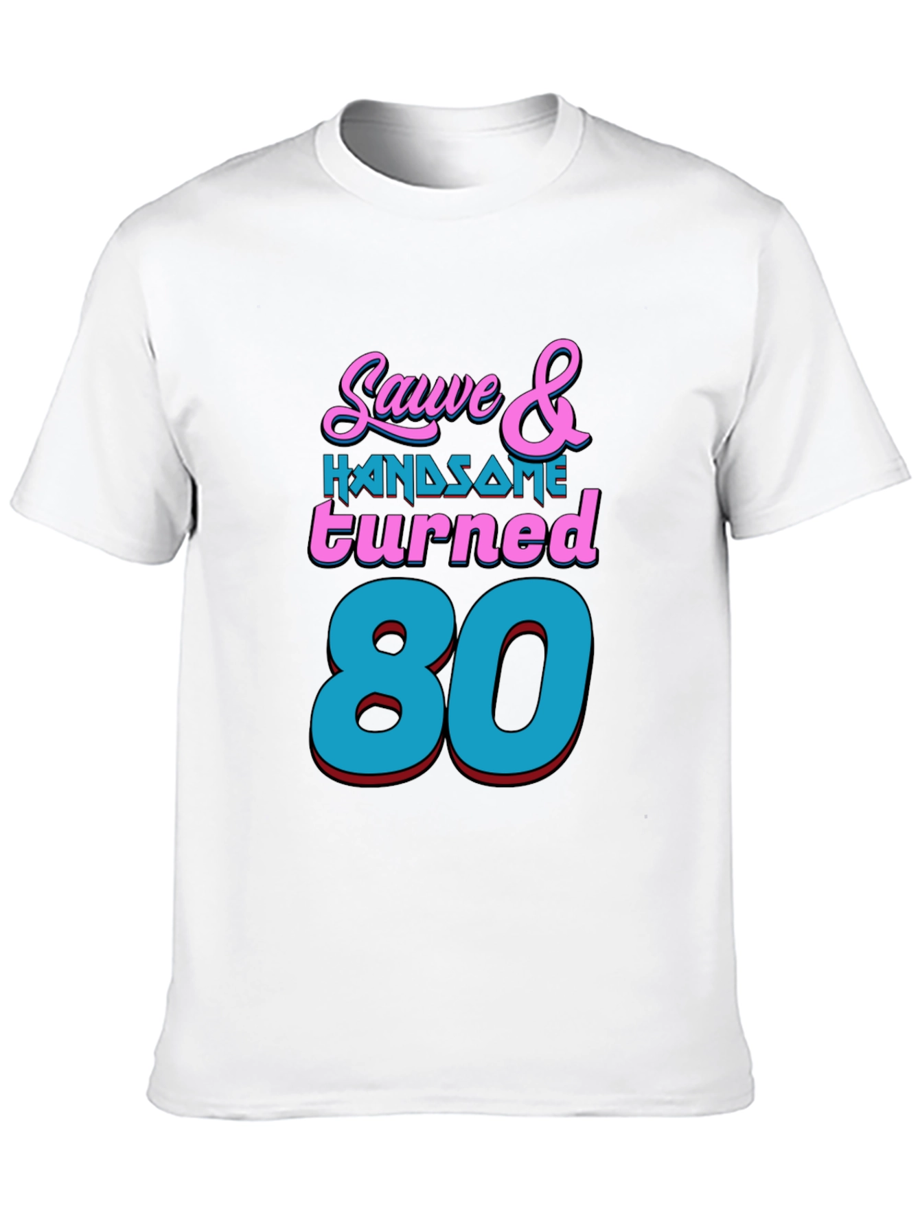 Sauve & Handsome 80th Birthday T-Shirt