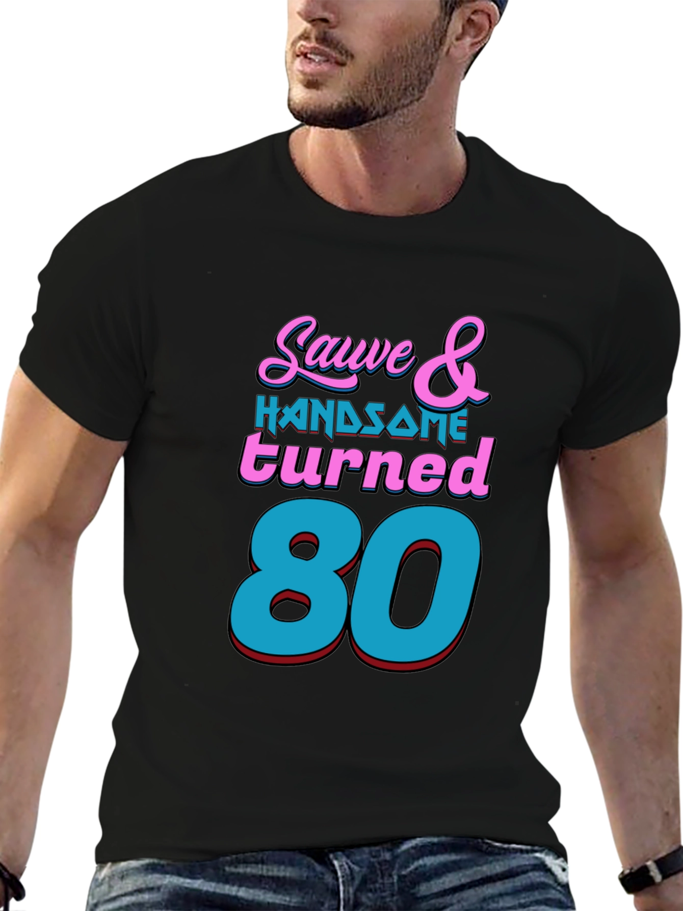 Sauve & Handsome 80th Birthday T-Shirt