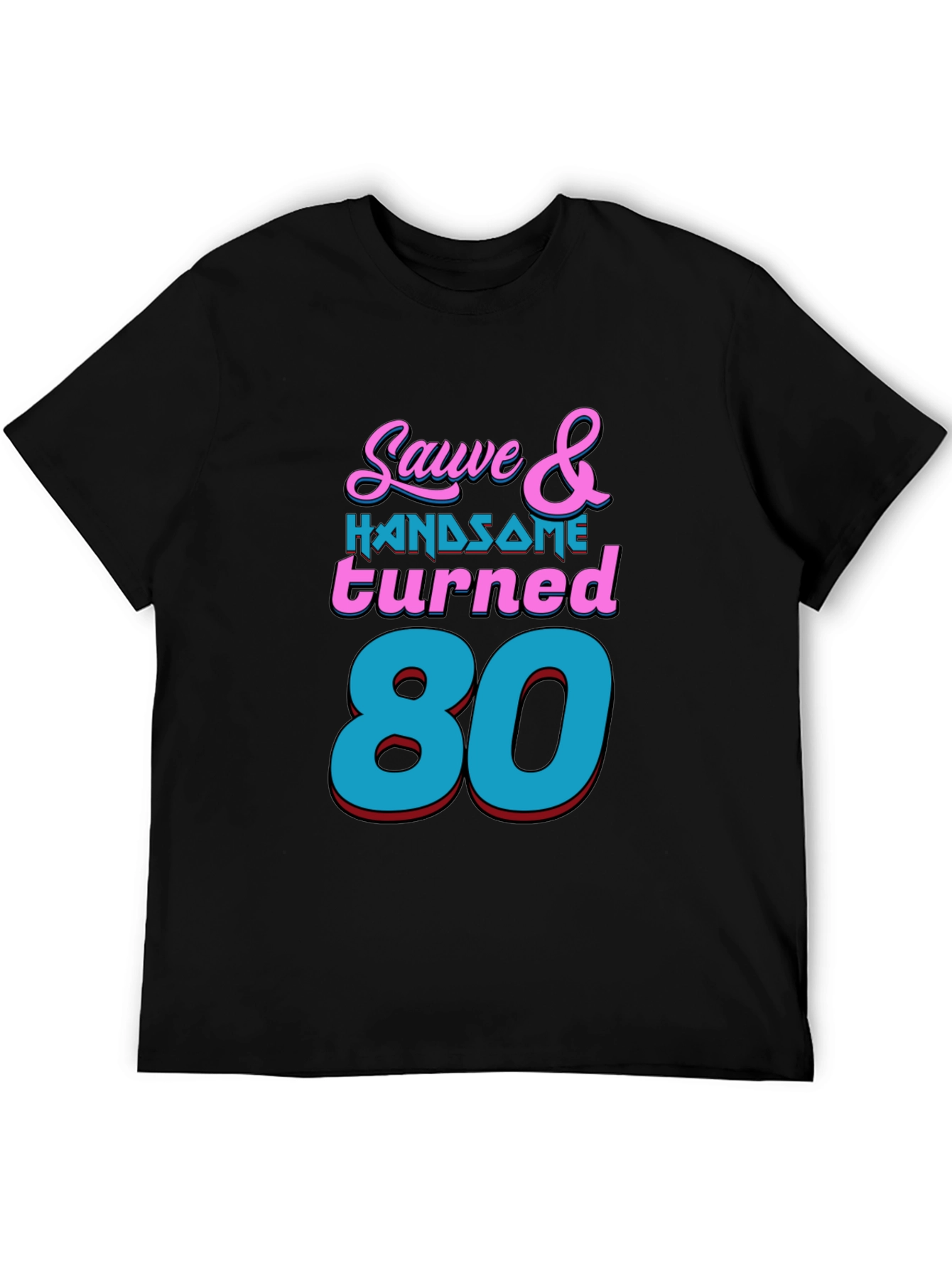 Sauve & Handsome 80th Birthday T-Shirt