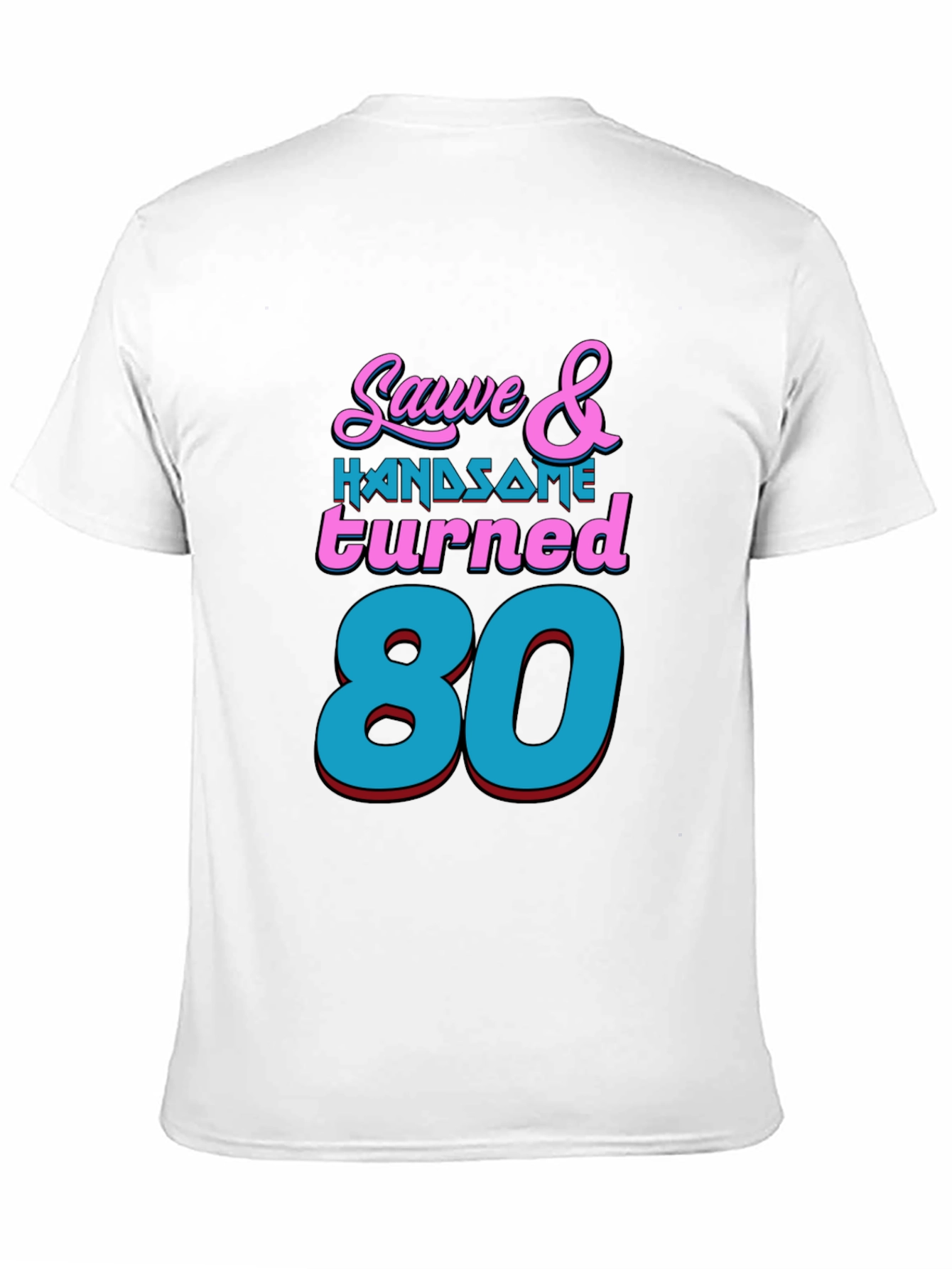 Sauve & Handsome 80th Birthday T-Shirt