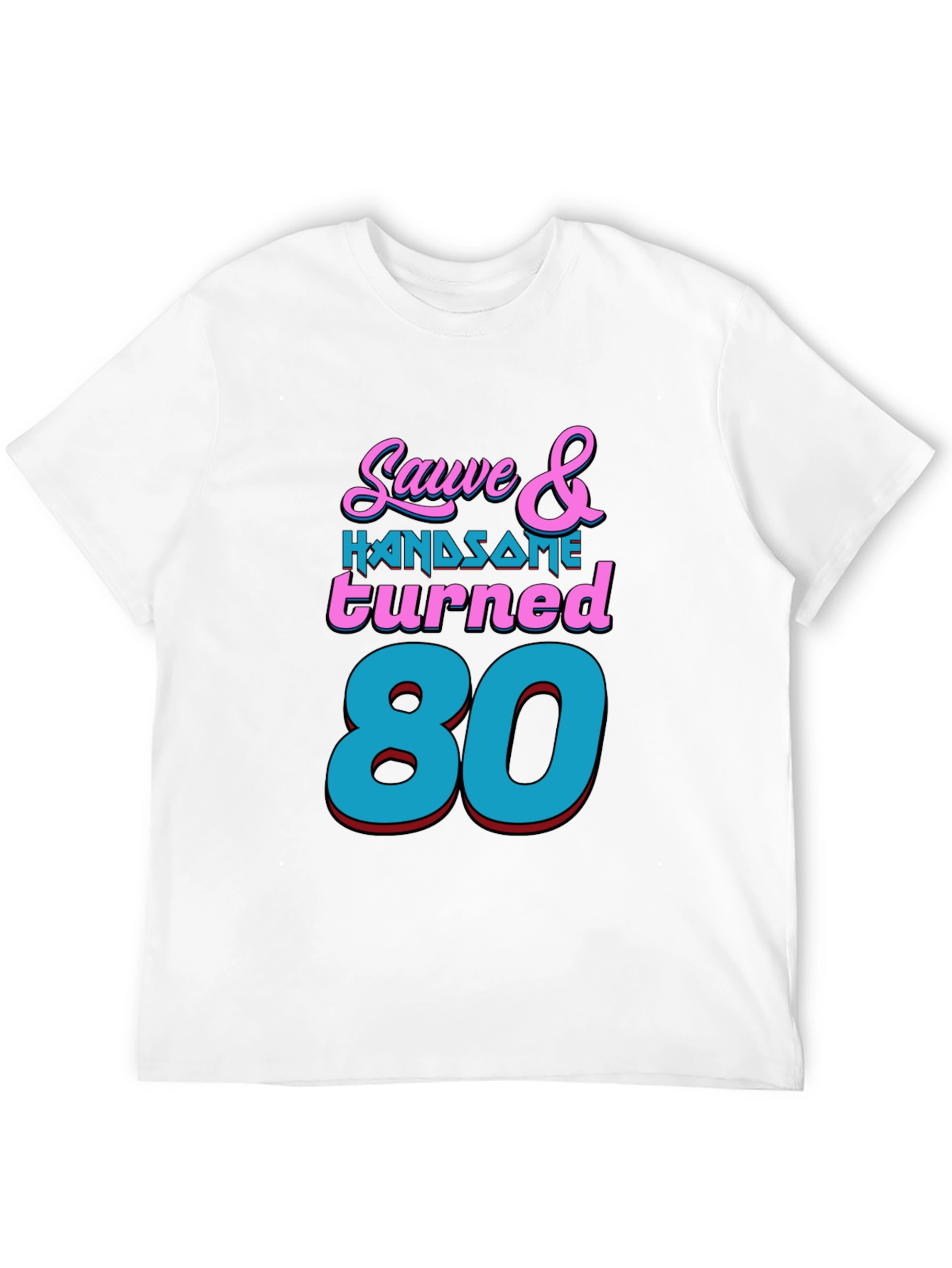 Sauve & Handsome 80th Birthday T-Shirt