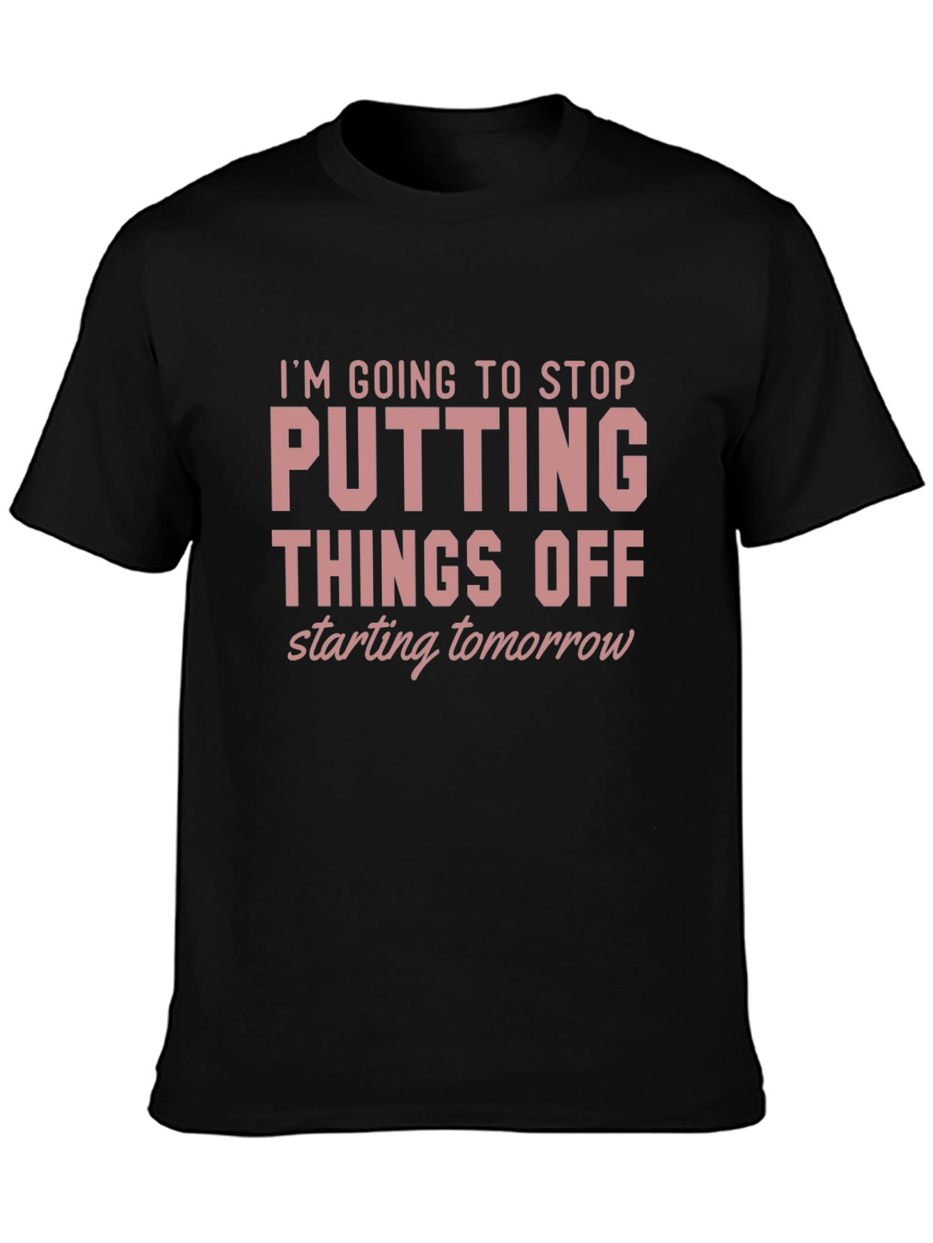 Procrastination T-Shirt - Funny Quote Tee