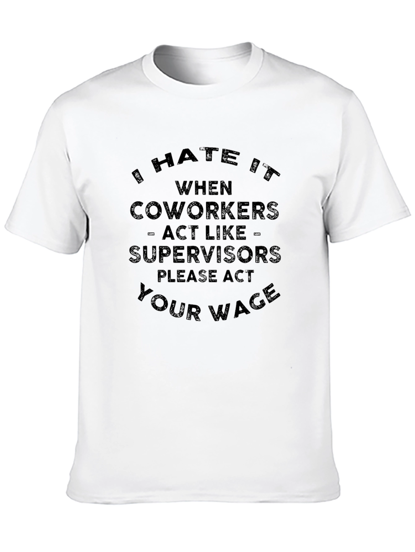 Sarcastic Act Your Wage Graphic Tee
