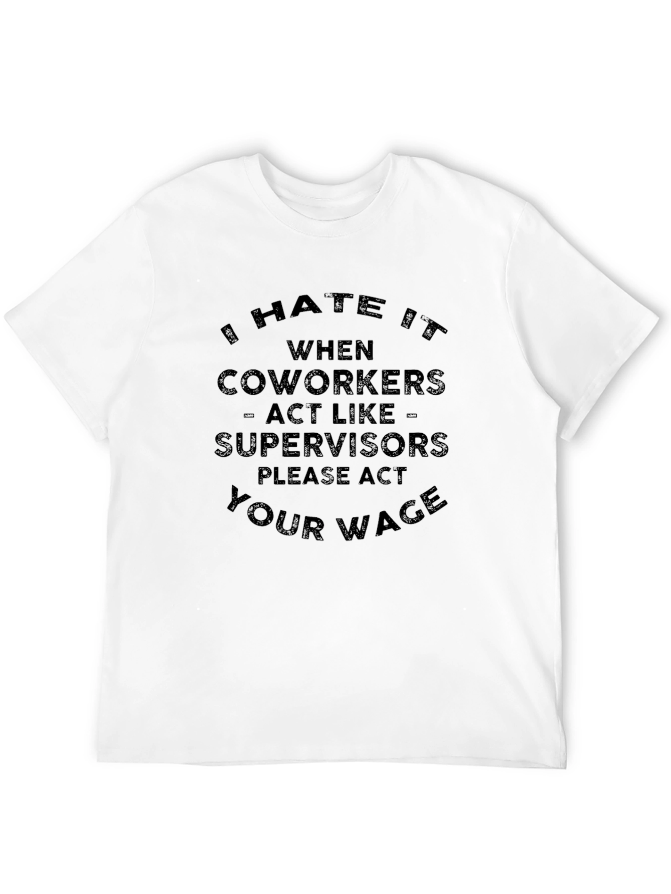 Sarcastic Act Your Wage Graphic Tee