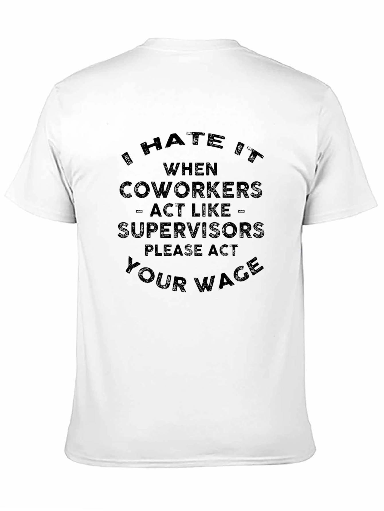 Sarcastic Act Your Wage Graphic Tee