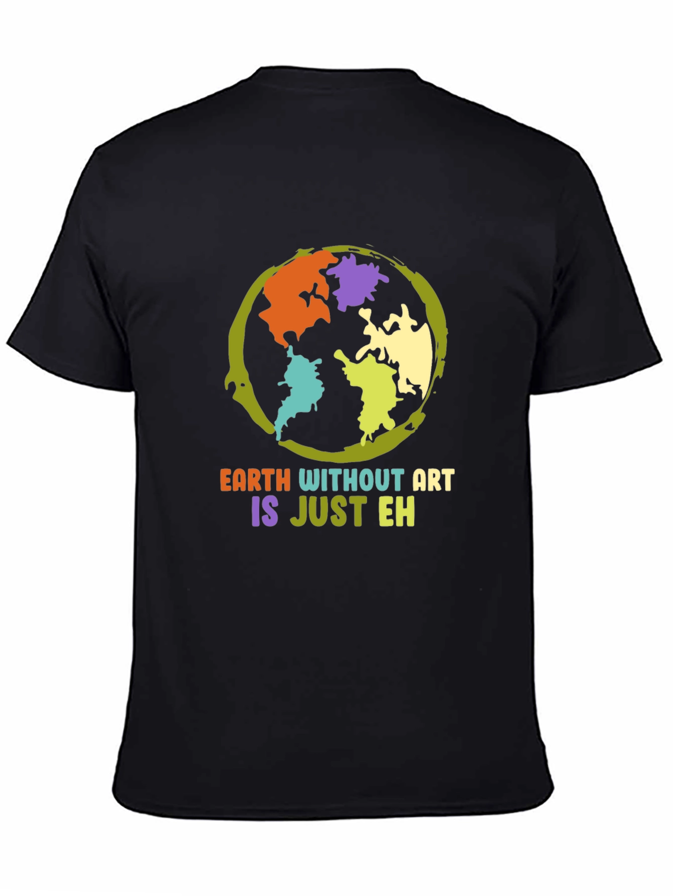 Earth Without Art T-Shirt - Artistic Statement