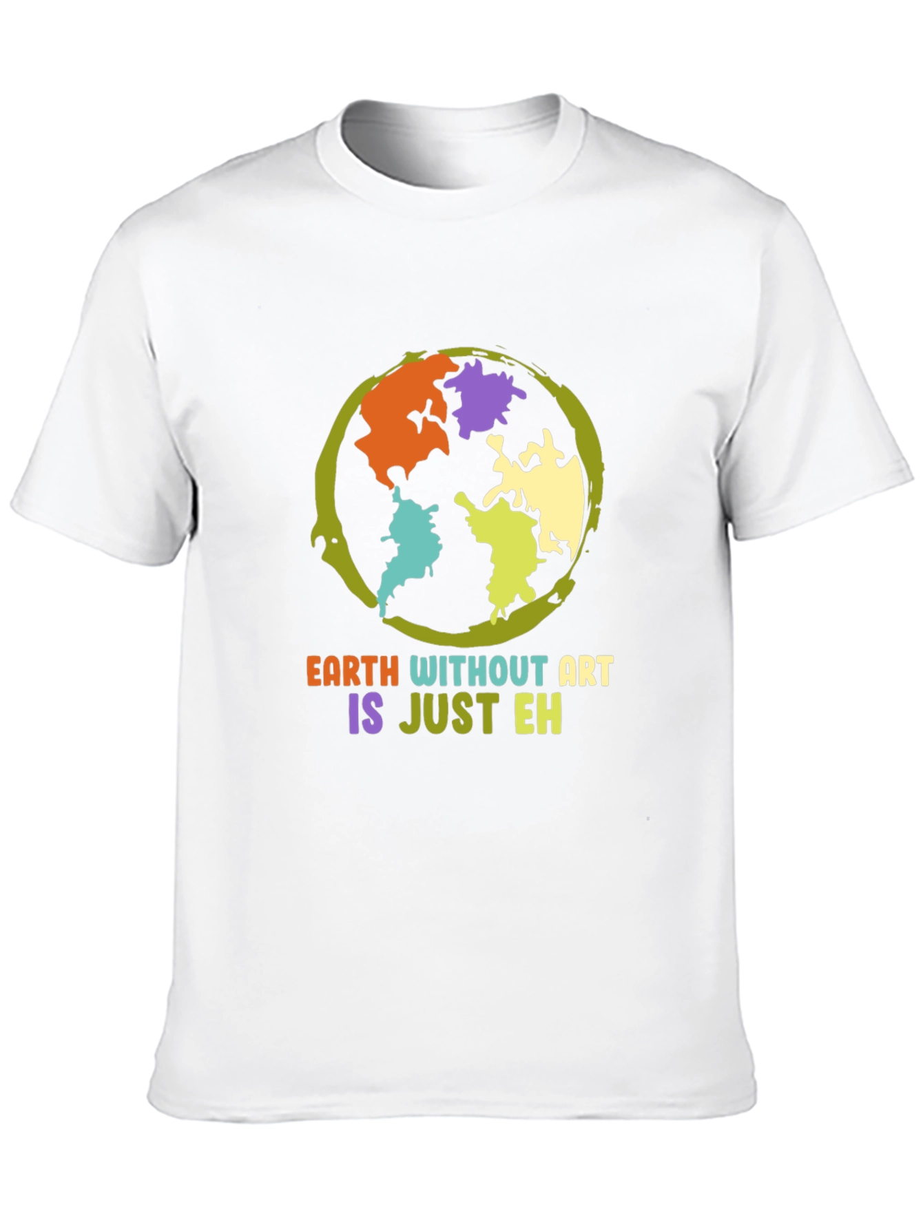 Earth Without Art T-Shirt - Artistic Statement