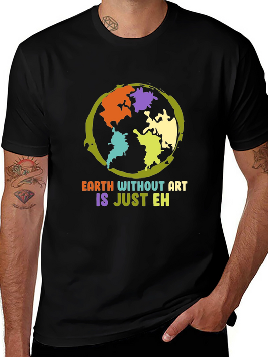 Earth Without Art T-Shirt - Artistic Statement