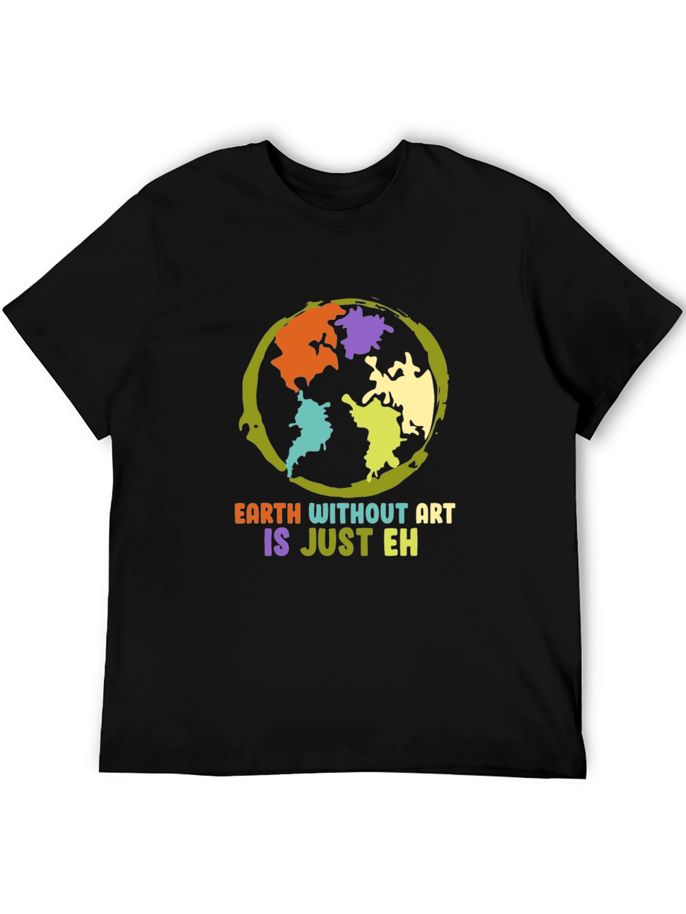 Earth Without Art T-Shirt - Artistic Statement