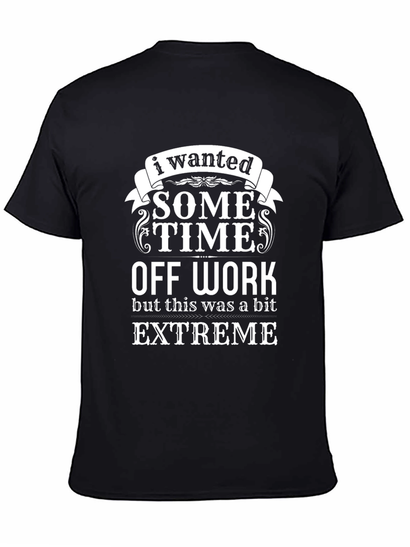 Funny Some Time Off Work Black T-Shirt
