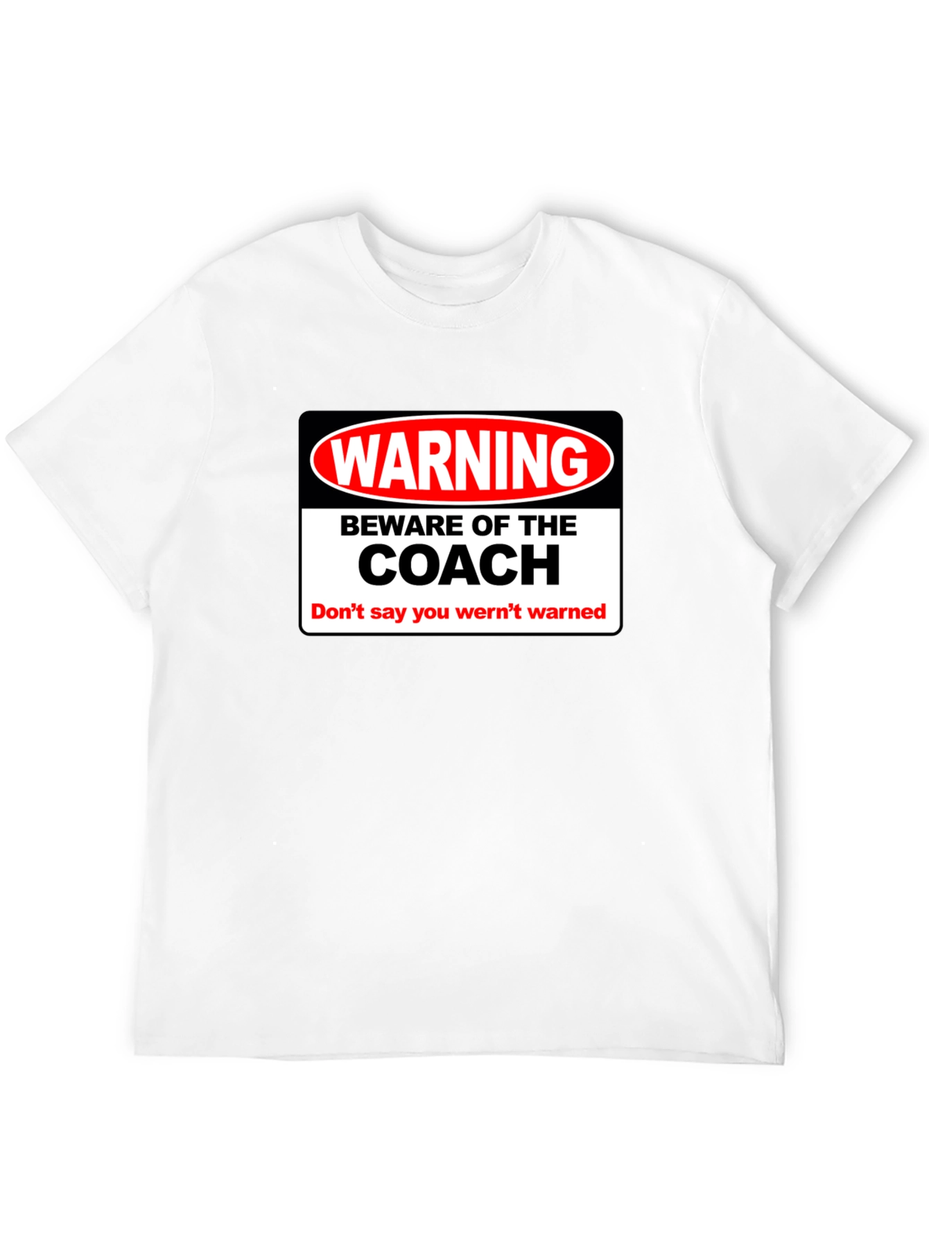 Warning Beware of the Coach T-Shirt
