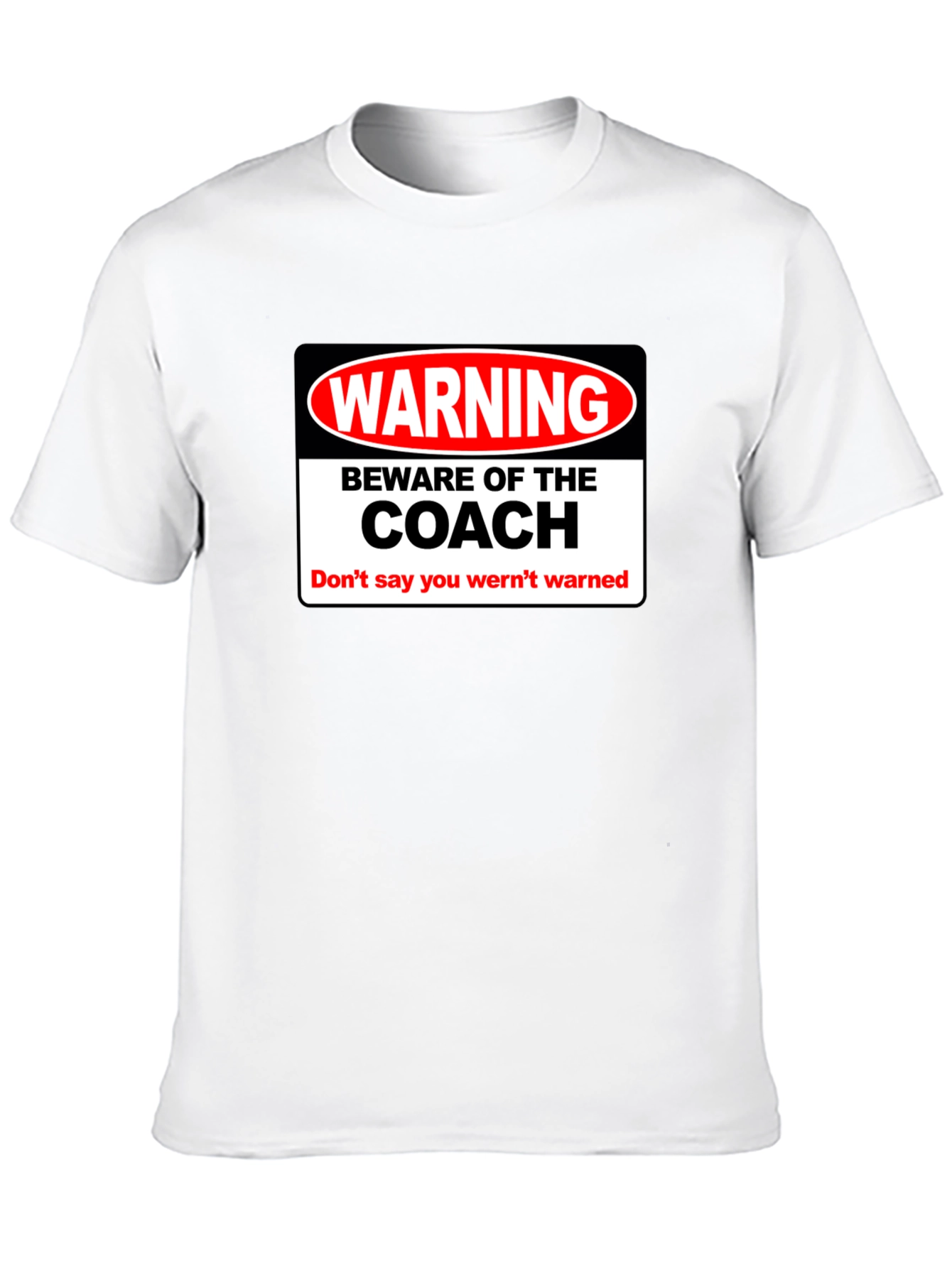 Warning Beware of the Coach T-Shirt