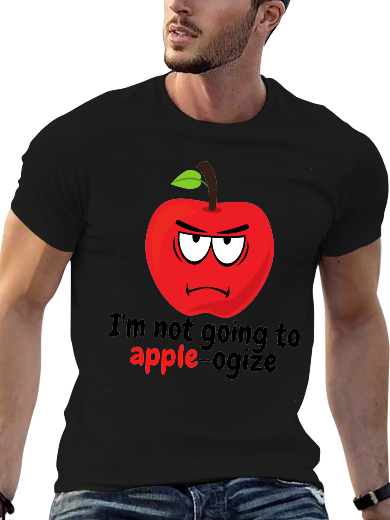 Im Not Going To Apple-ogize Graphic T-Shirt