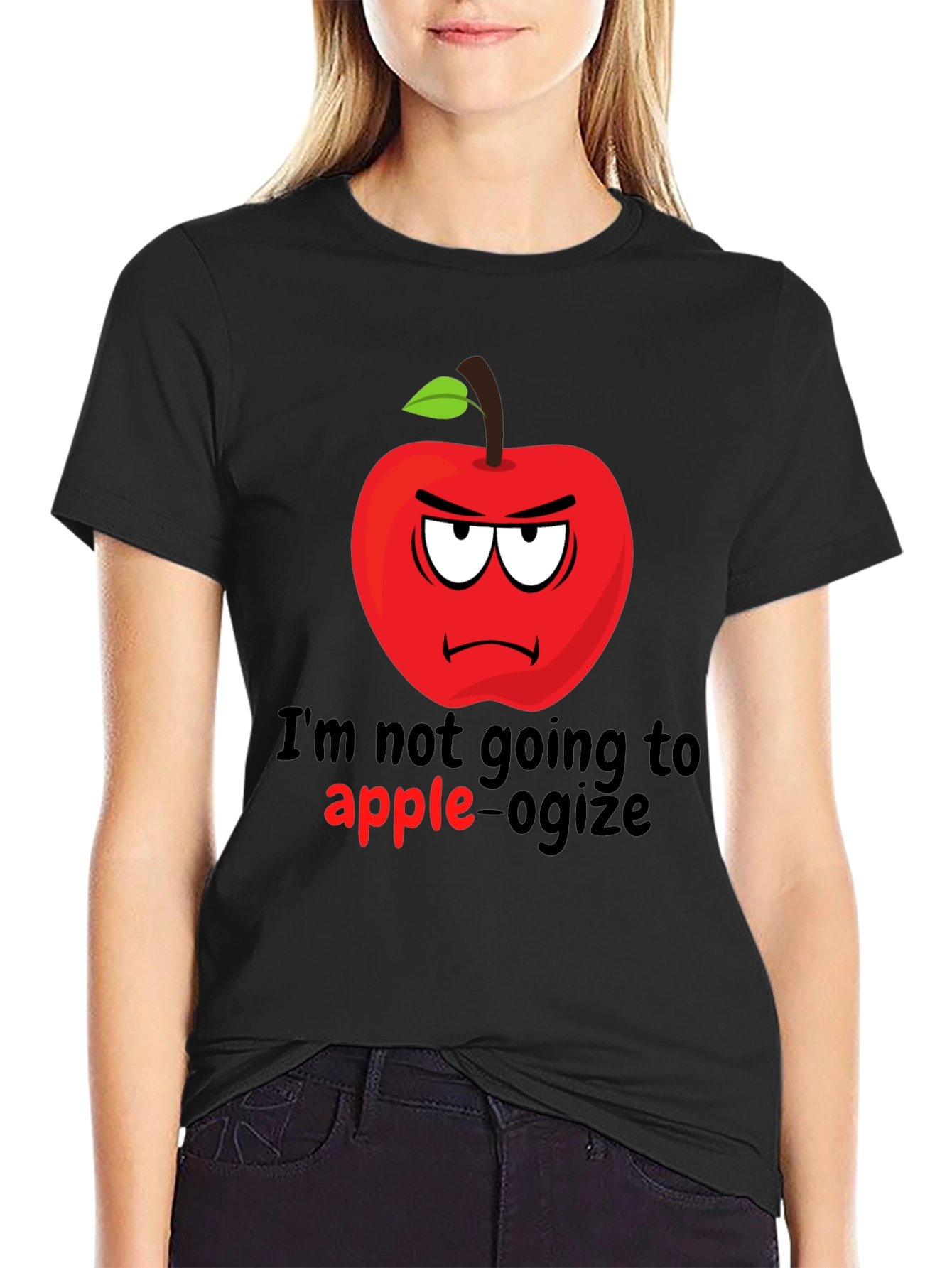 Im Not Going To Apple-ogize Graphic T-Shirt