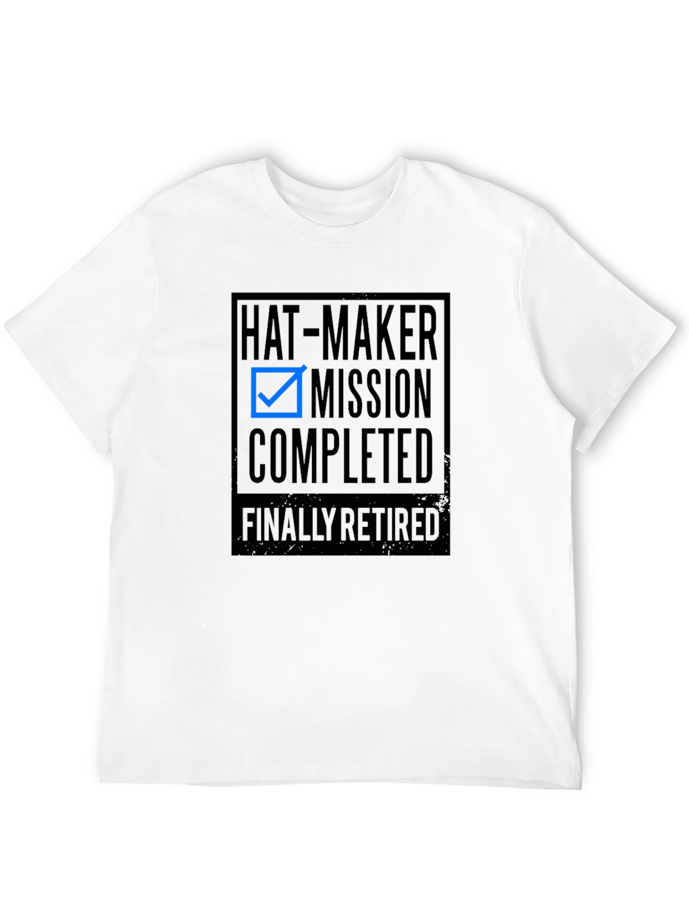 Hat-Maker Mission Completed T-Shirt