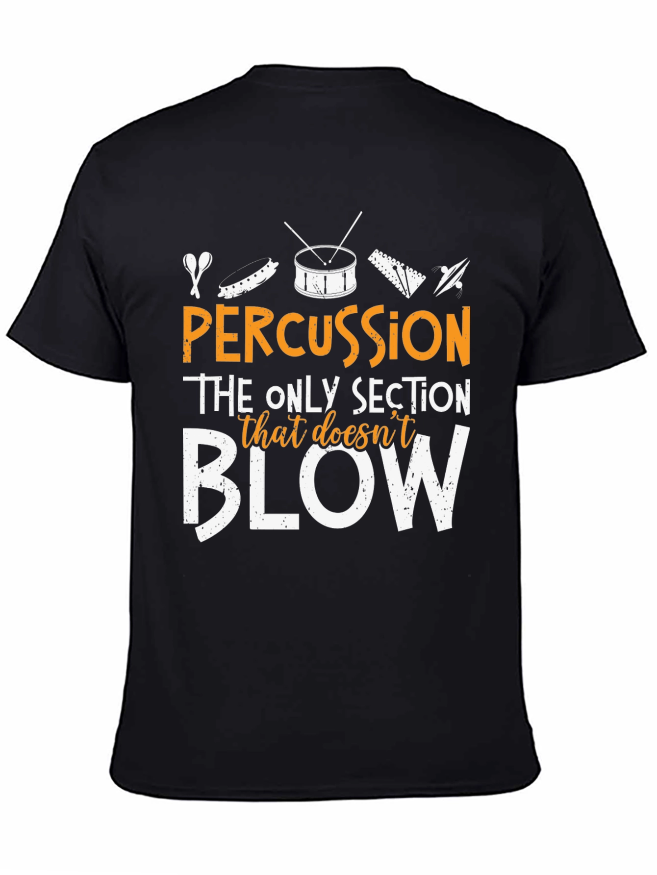 Percussion - The Only Section That Doesnt Blow T-Shirt