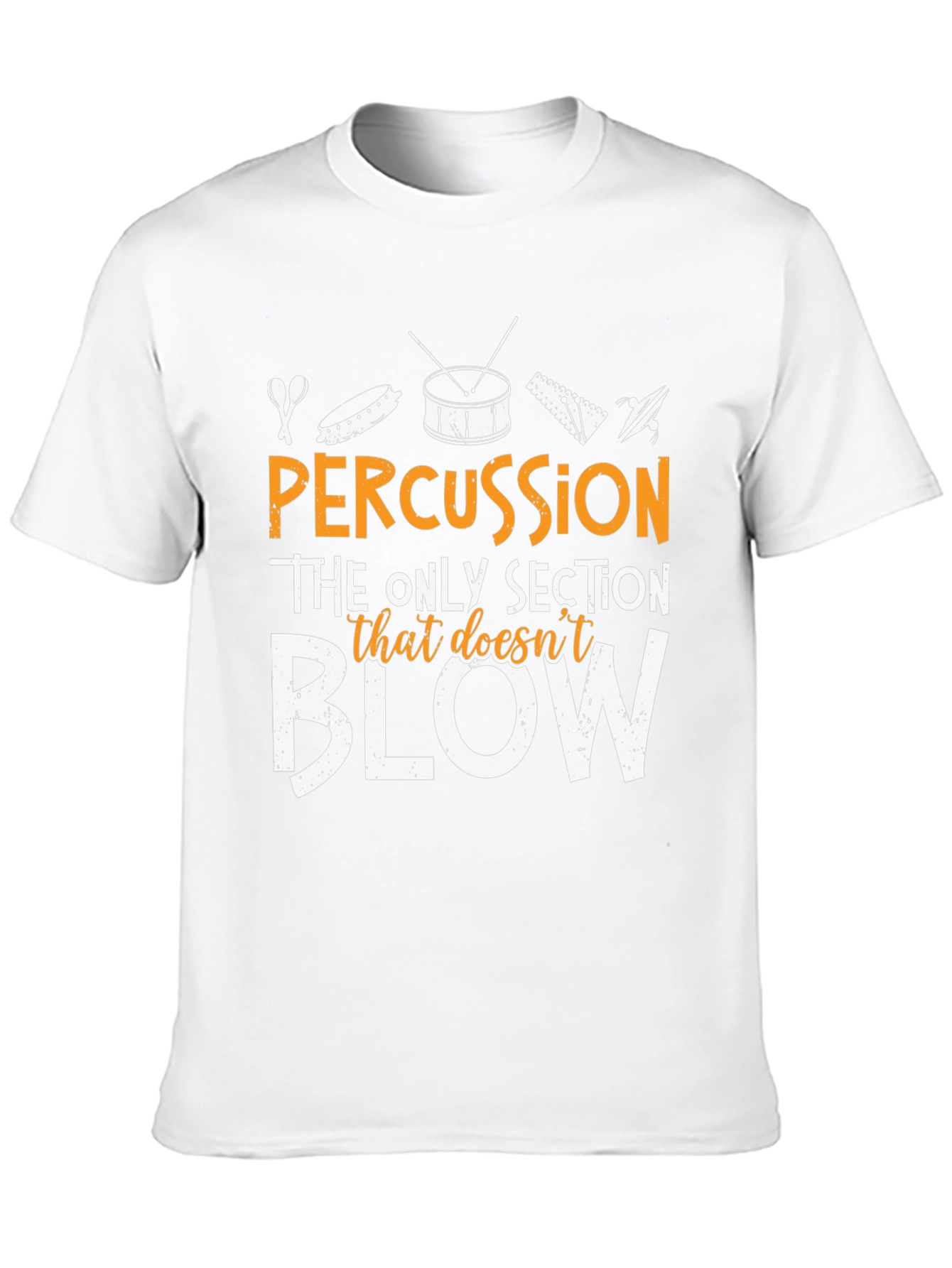 Percussion - The Only Section That Doesnt Blow T-Shirt