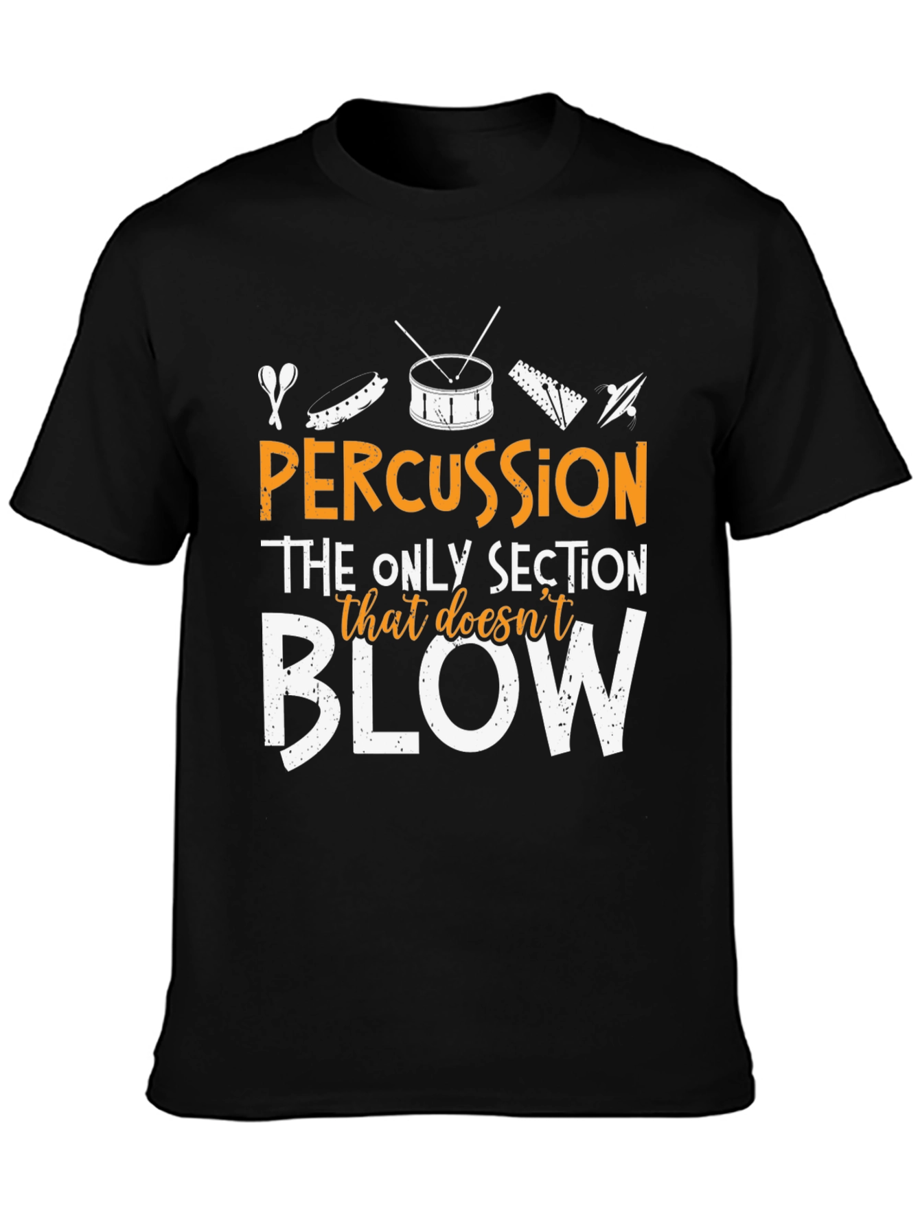 Percussion - The Only Section That Doesnt Blow T-Shirt
