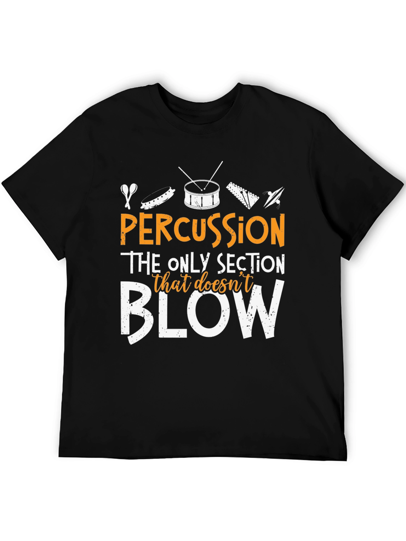 Percussion - The Only Section That Doesnt Blow T-Shirt