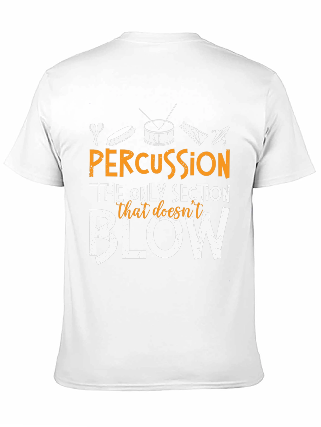 Percussion - The Only Section That Doesnt Blow T-Shirt