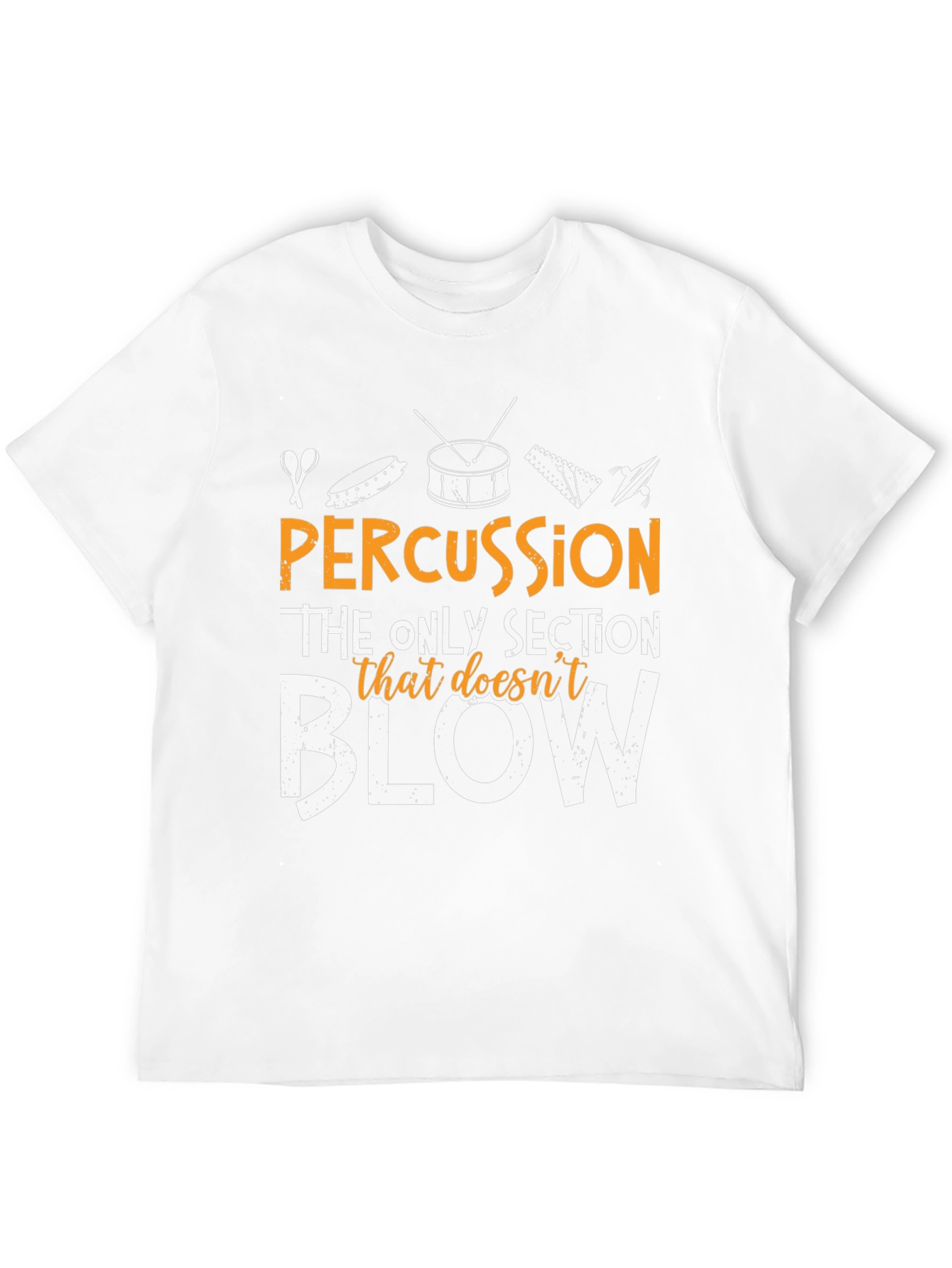 Percussion - The Only Section That Doesnt Blow T-Shirt