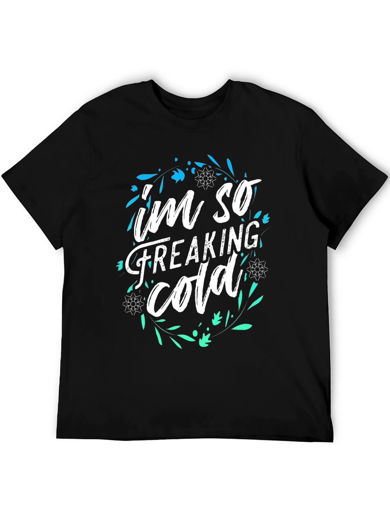 Im So Freaking Cold Graphic Tee