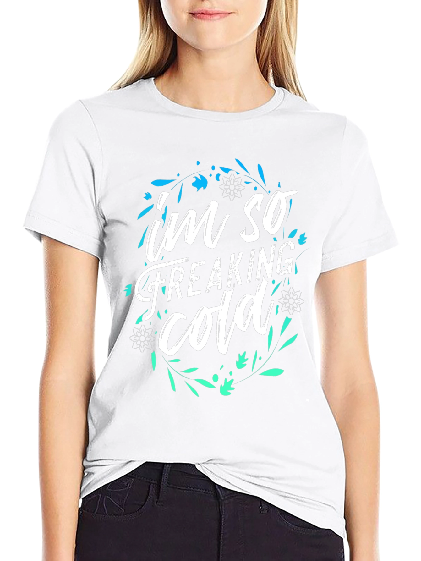 Im So Freaking Cold Graphic Tee