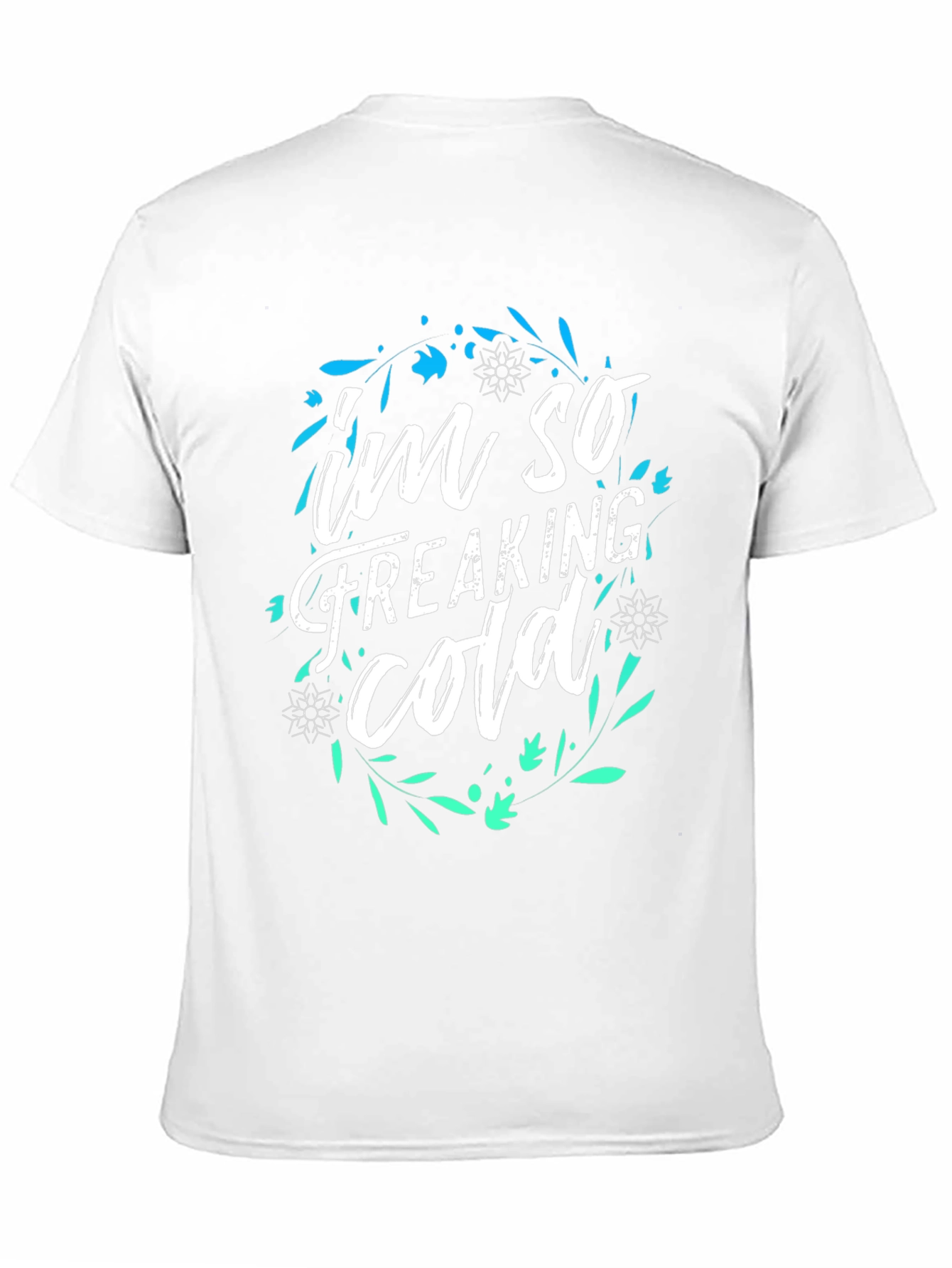 Im So Freaking Cold Graphic Tee