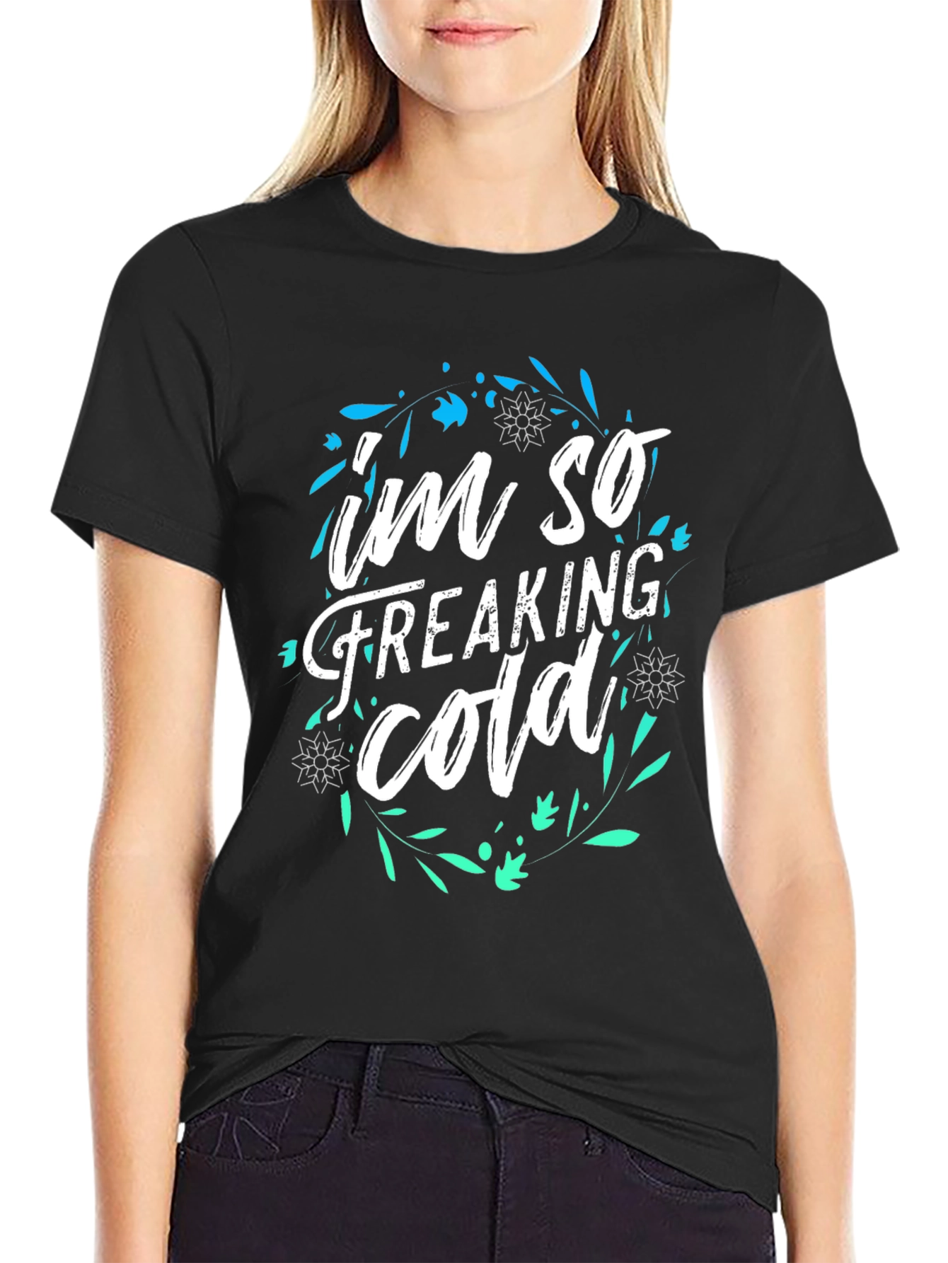 Im So Freaking Cold Graphic Tee