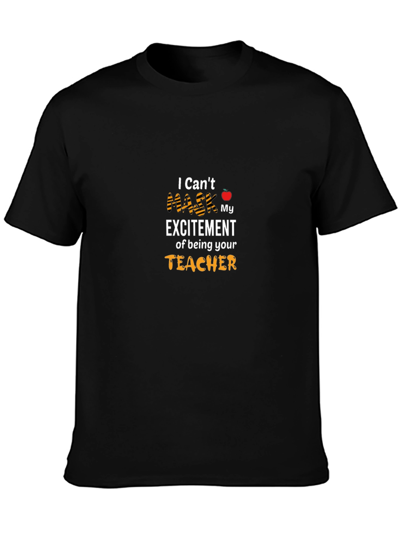 I Cant Mask My Excitement Teacher T-Shirt