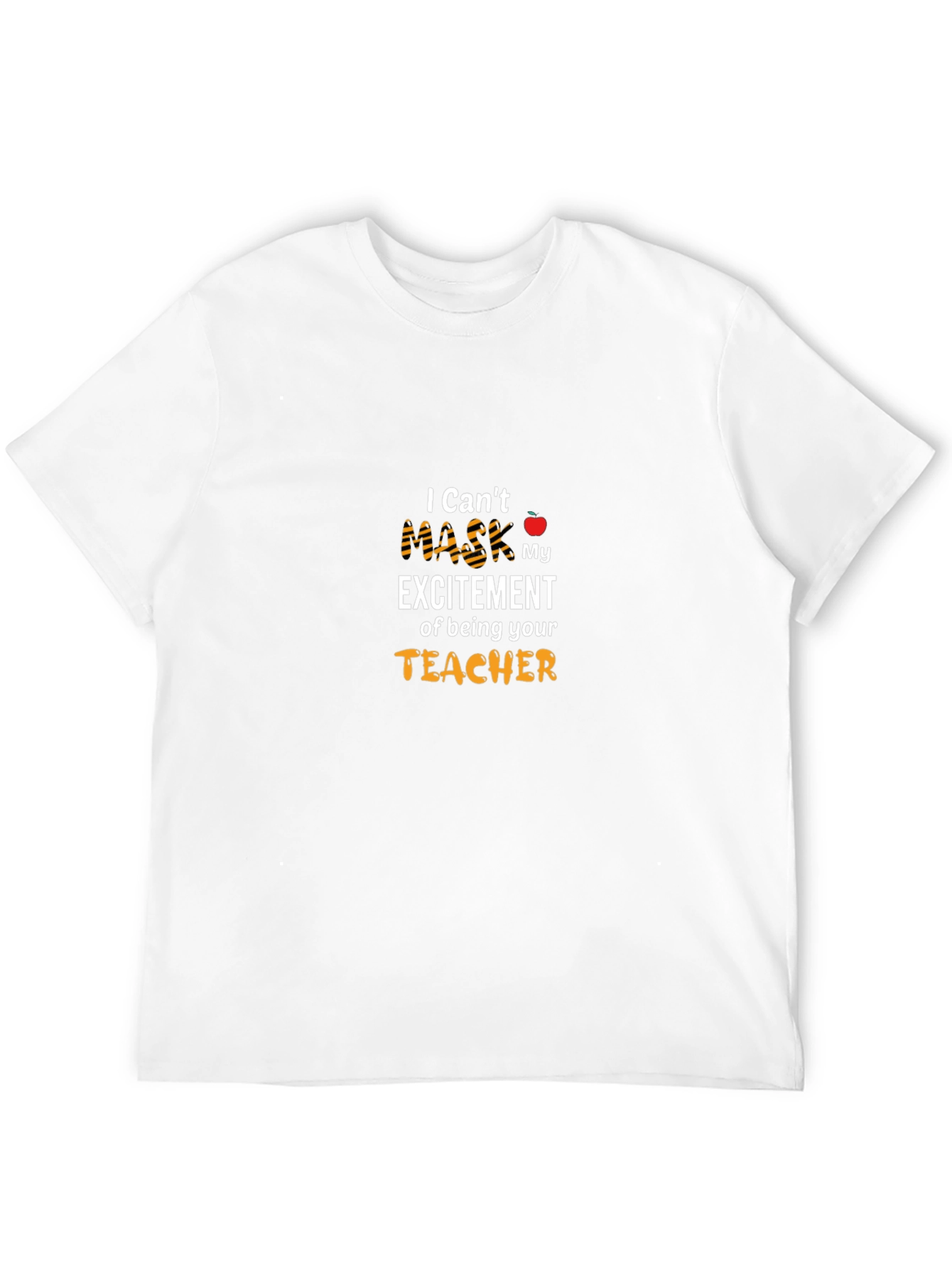 I Cant Mask My Excitement Teacher T-Shirt