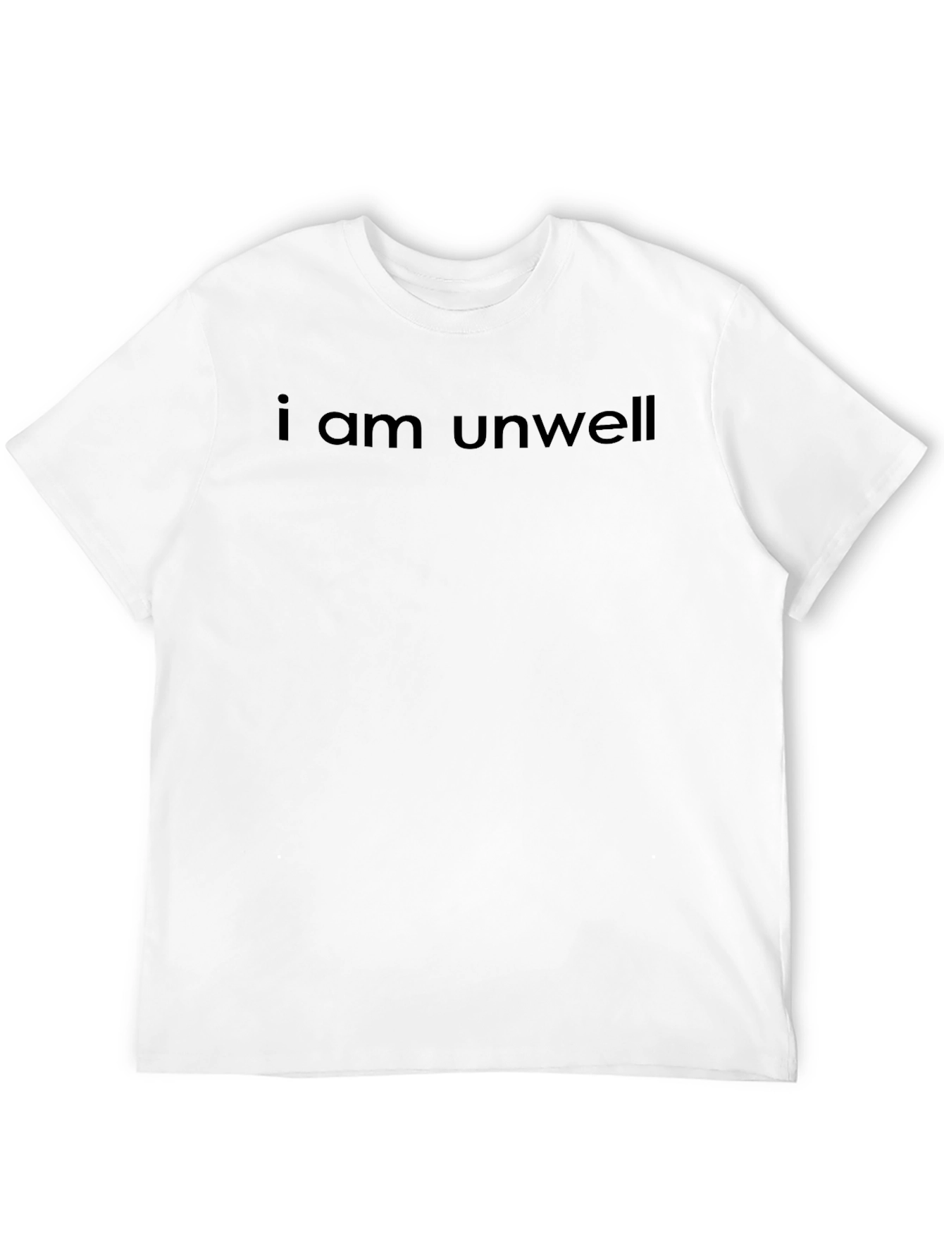 I am Unwell Graphic Tee - Trendy Unisex T-Shirt