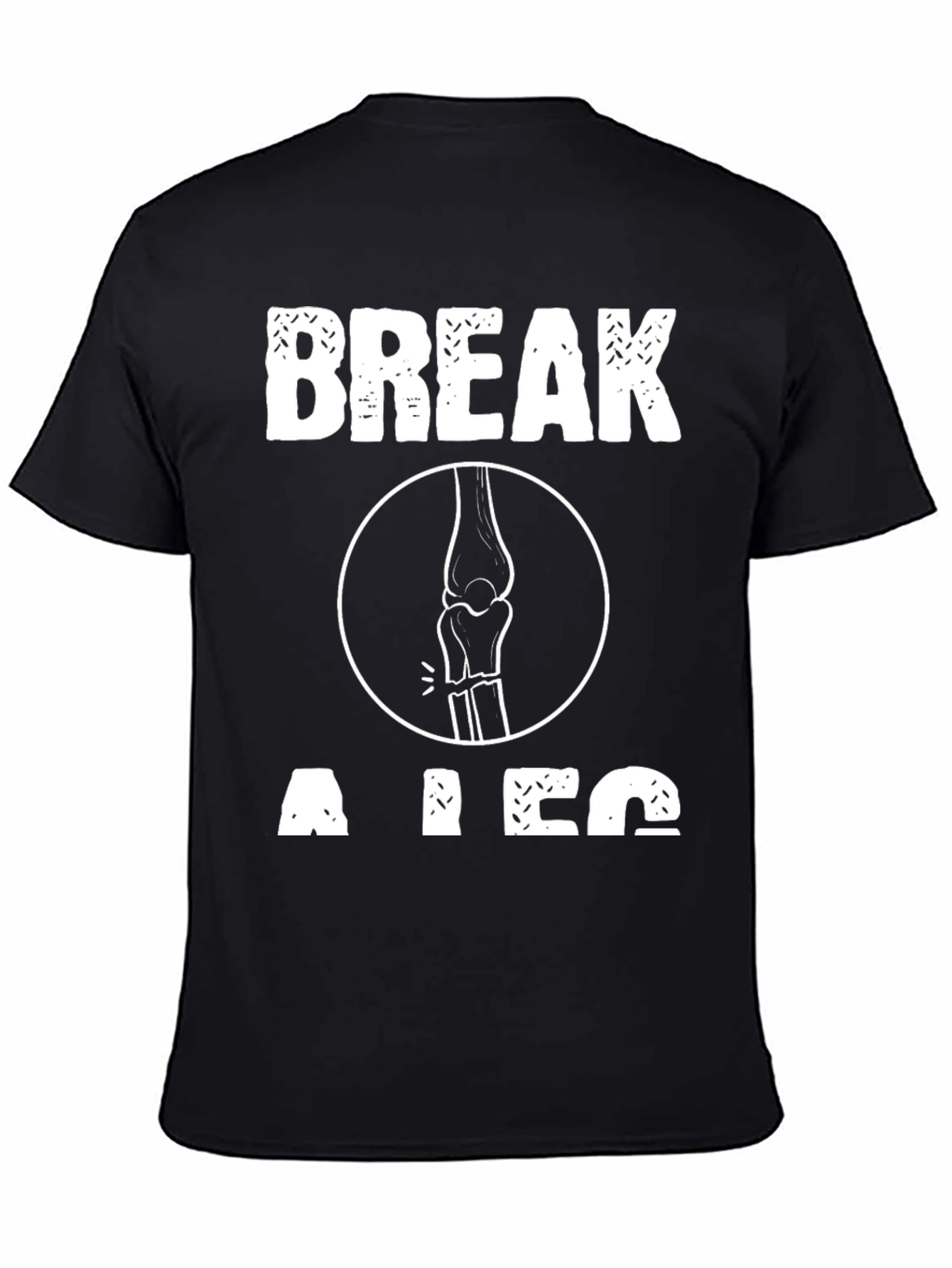 Break a Leg T-Shirt - Funny Theater Gift