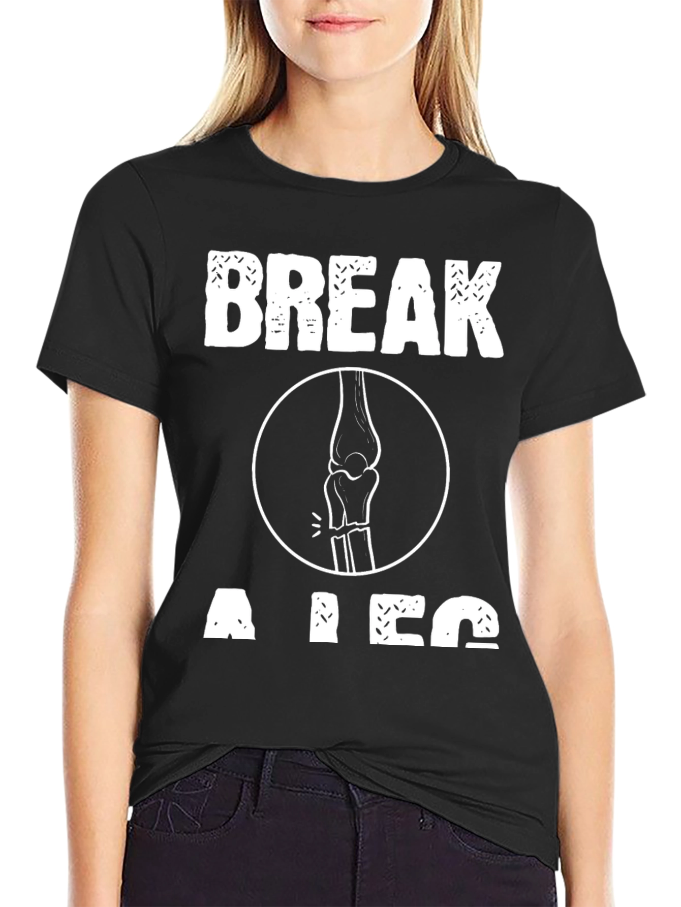 Break a Leg T-Shirt - Funny Theater Gift