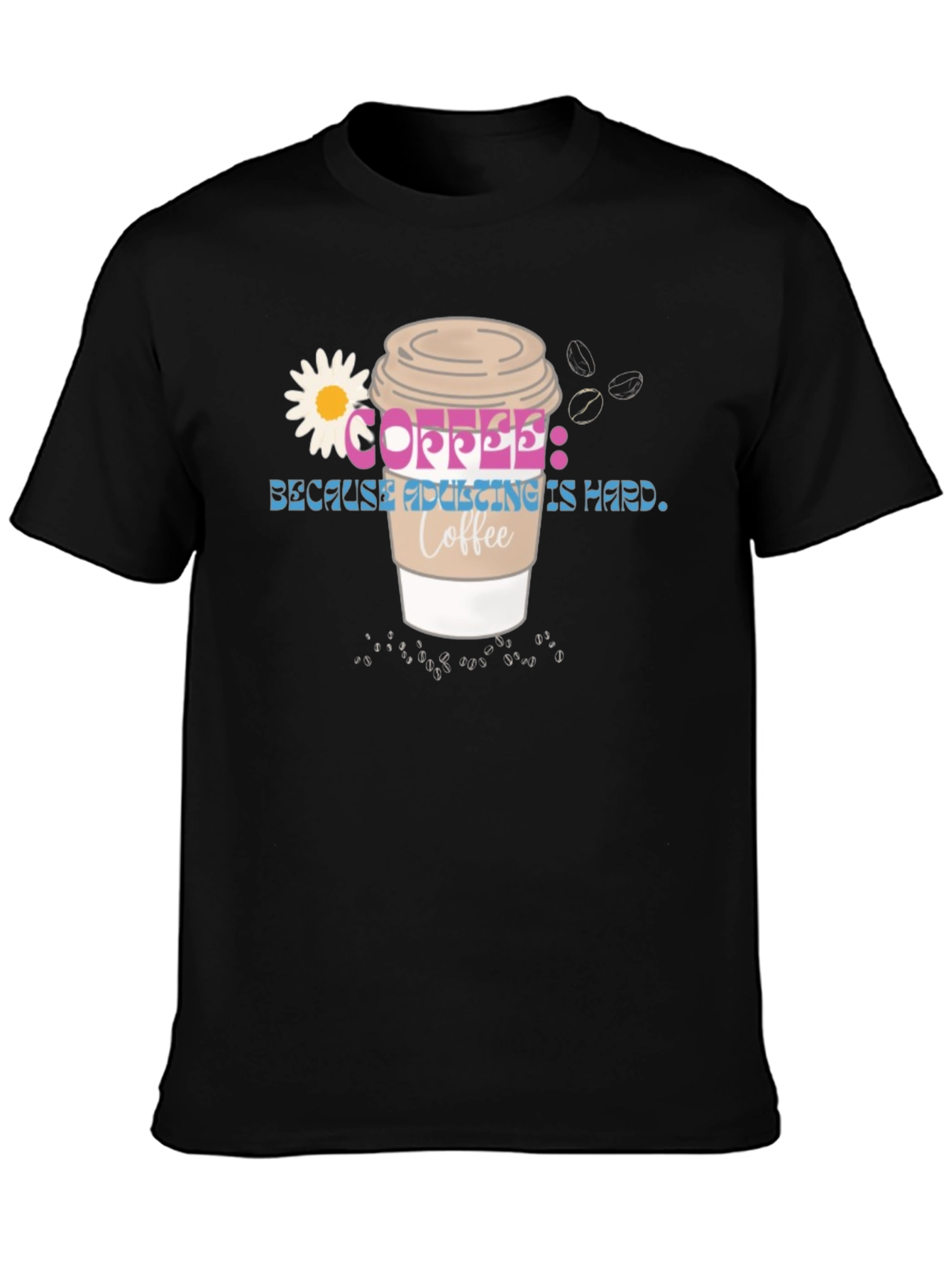 Coffee Because Adulting is Hard Tee