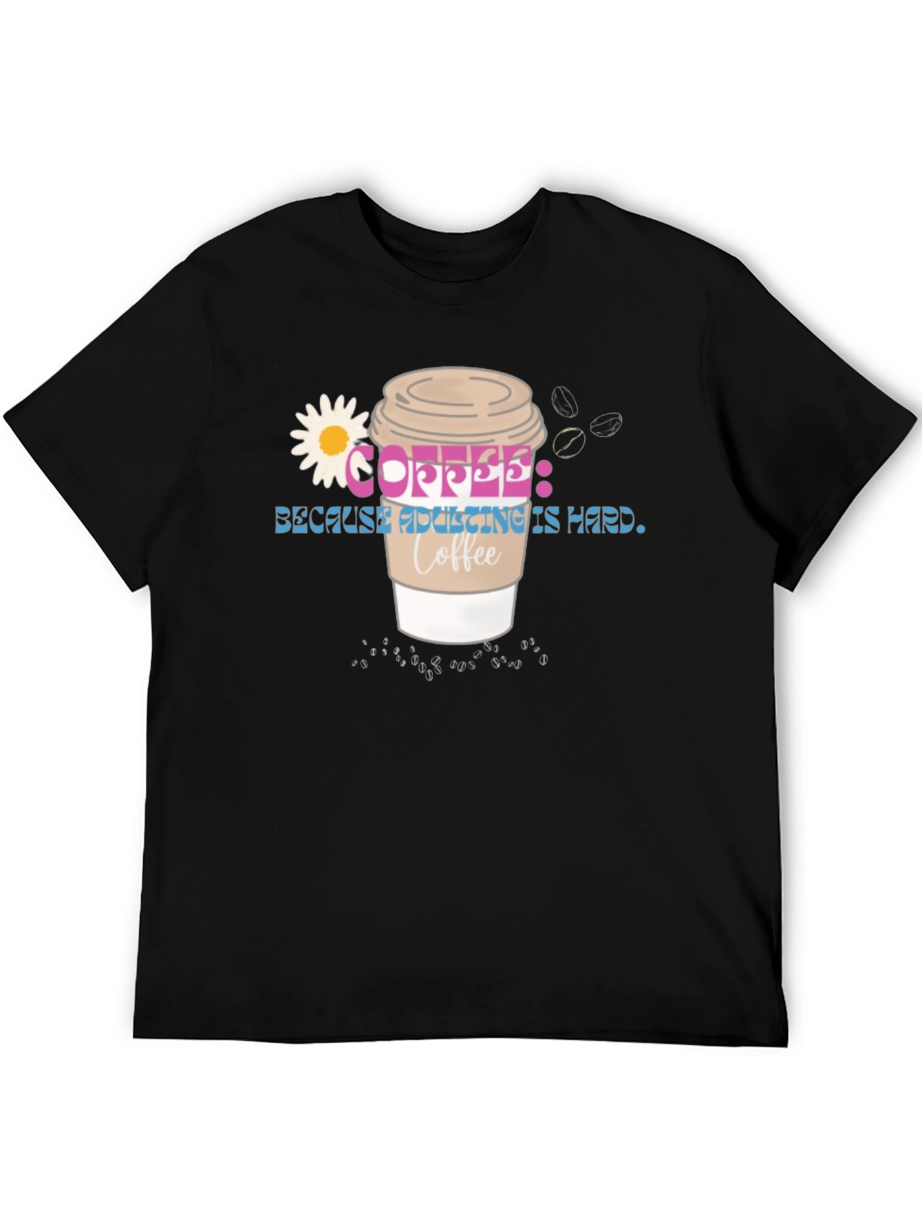 Coffee Because Adulting is Hard Tee
