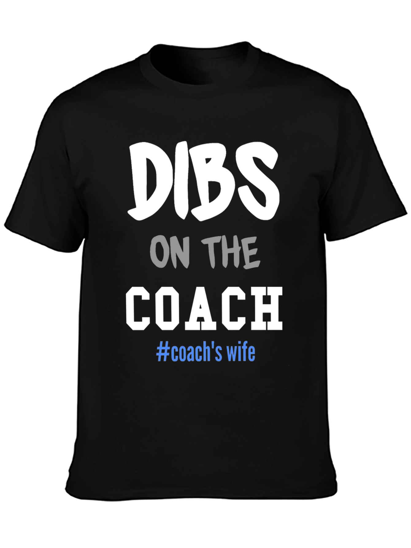 Dibs on the Coach T-Shirt: Wife Tee