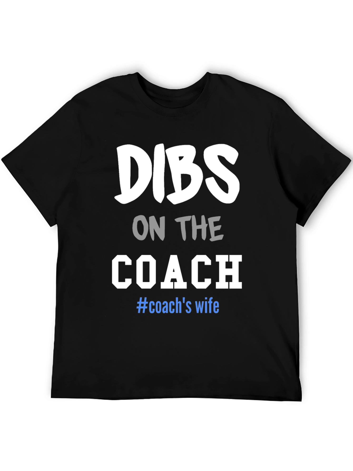 Dibs on the Coach T-Shirt: Wife Tee