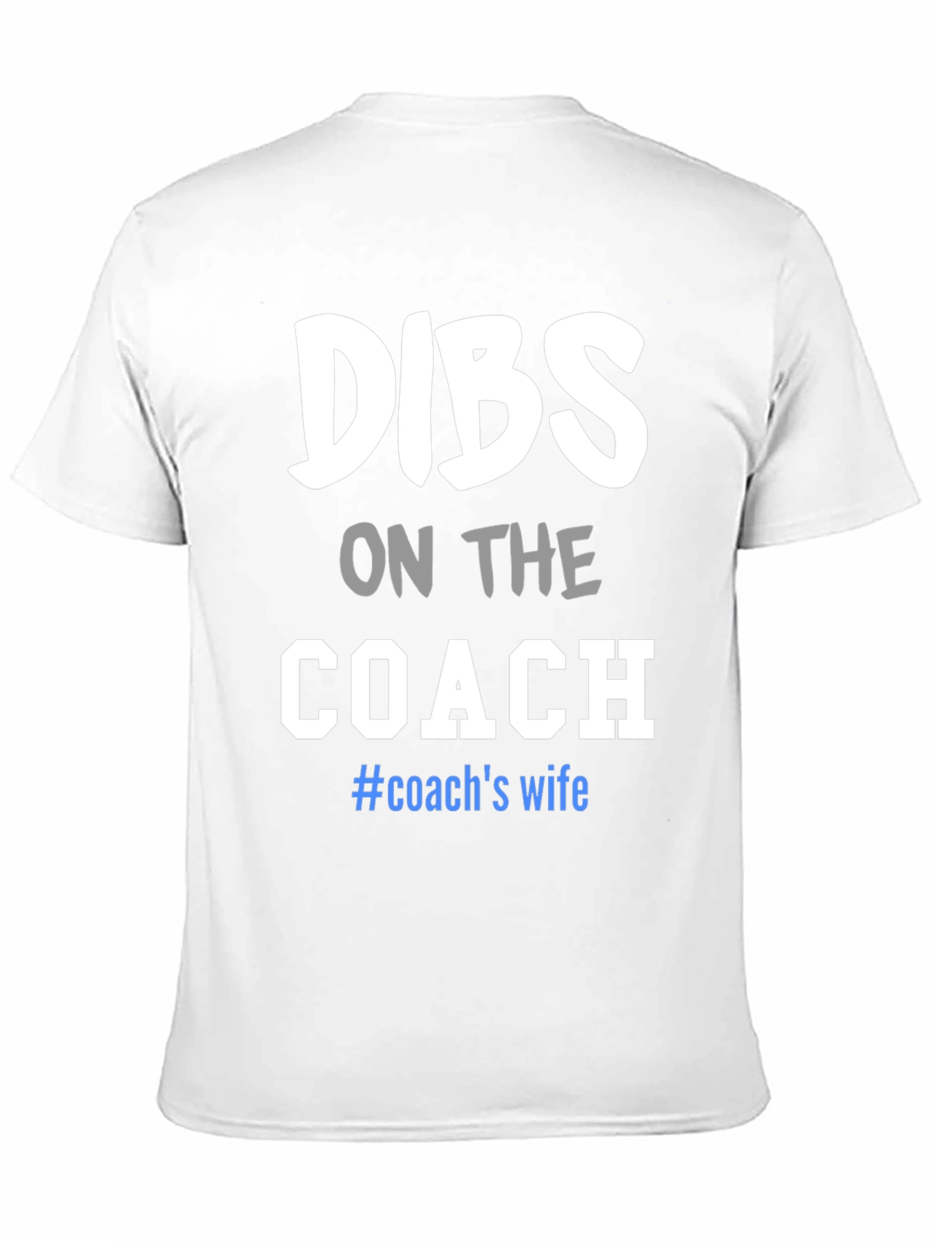 Dibs on the Coach T-Shirt: Wife Tee