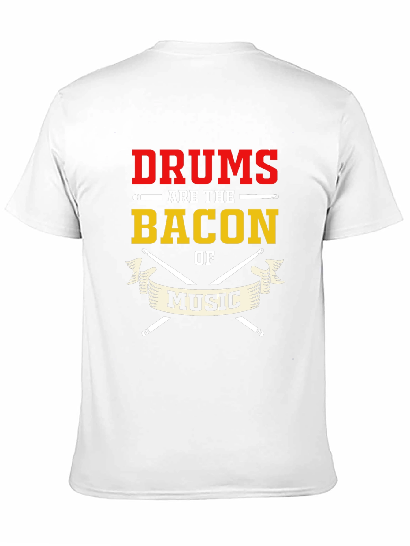 Drums Are The Bacon of Music T-Shirt