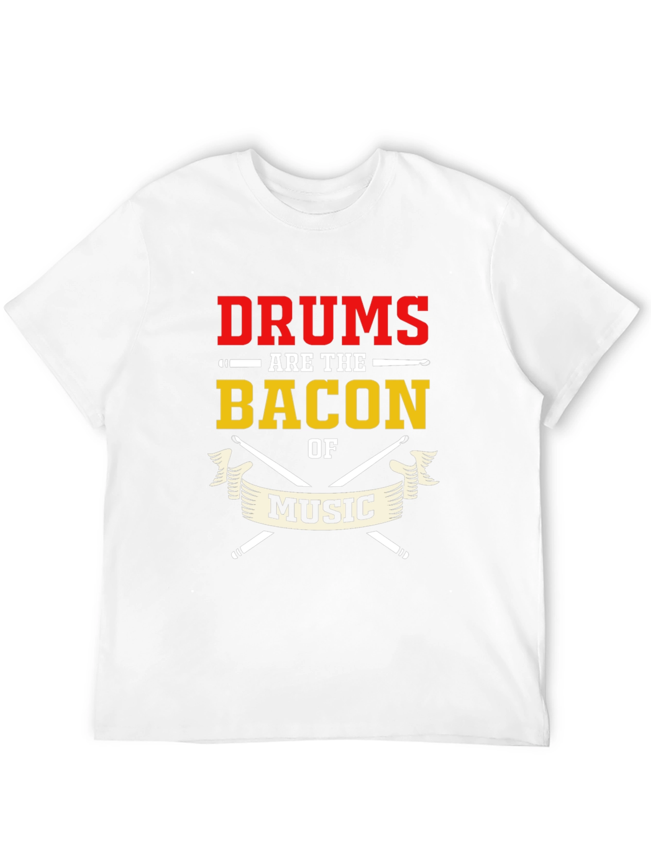 Drums Are The Bacon of Music T-Shirt
