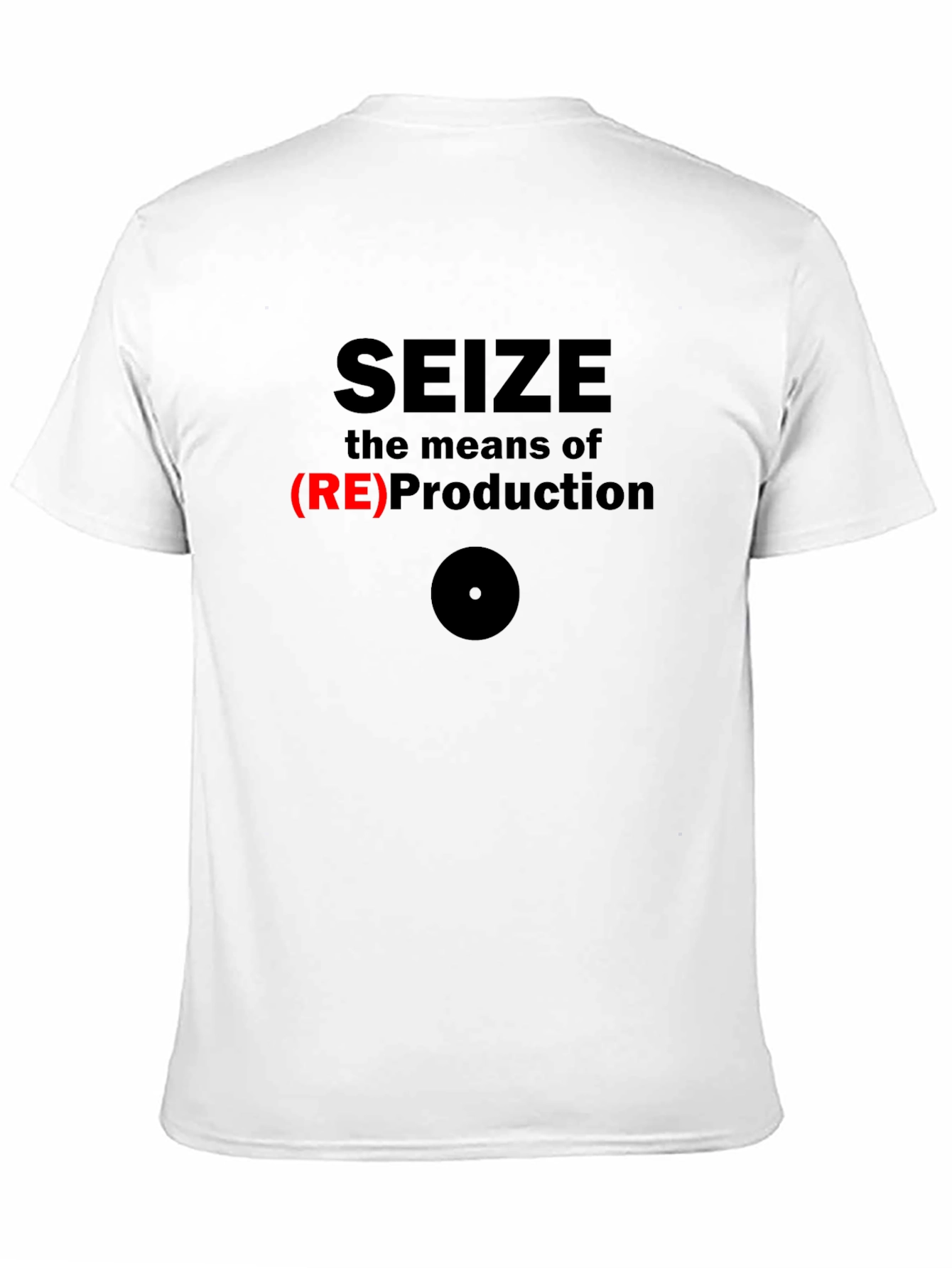 Seize the Means of (RE)Production Graphic T-Shirt