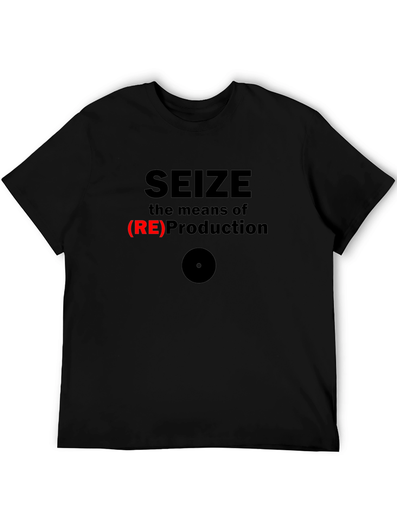 Seize the Means of (RE)Production Graphic T-Shirt