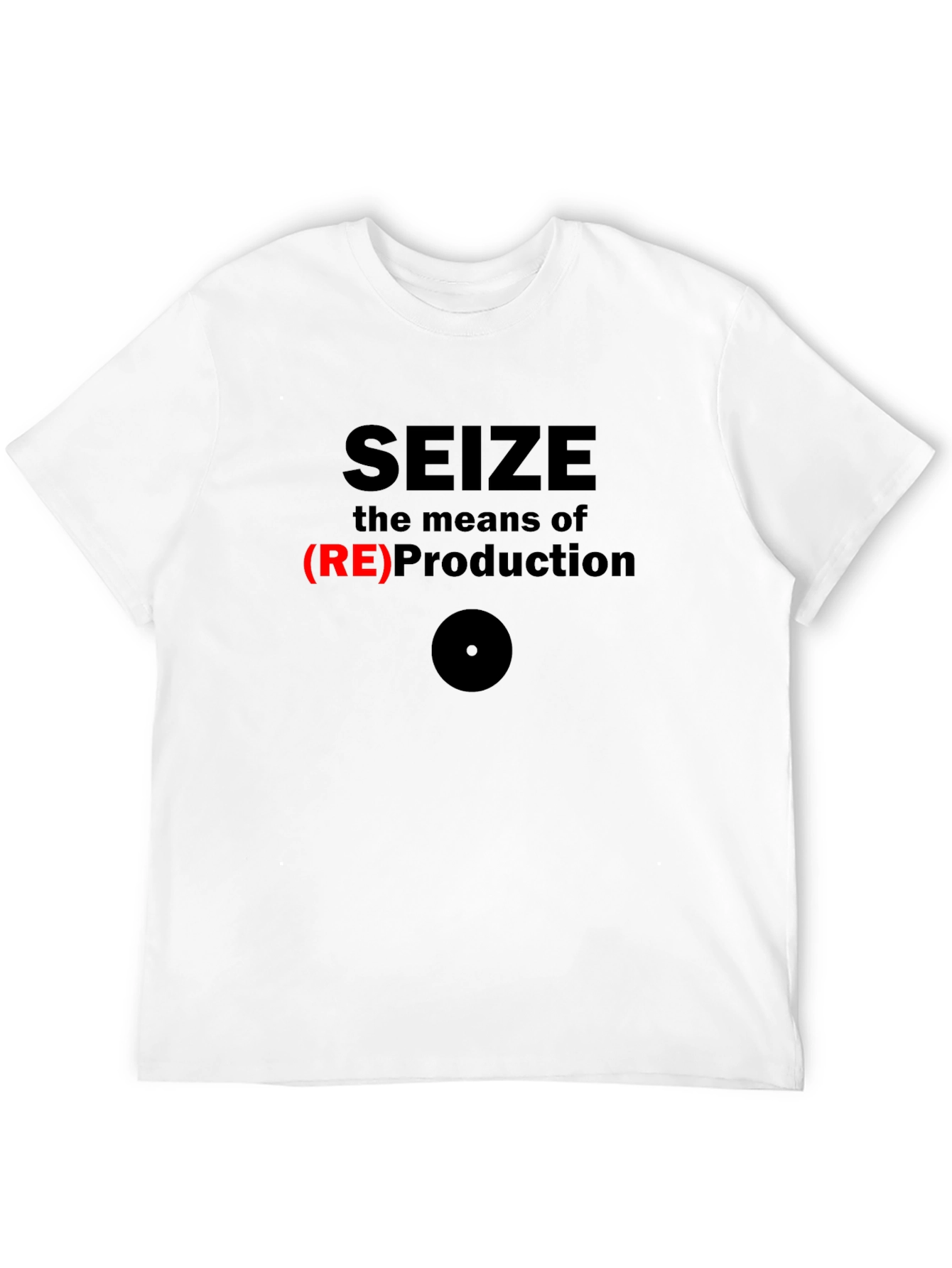 Seize the Means of (RE)Production Graphic T-Shirt