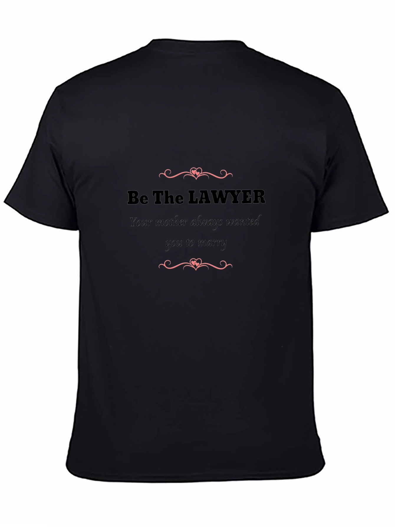 Be the Lawyer Black T-Shirt