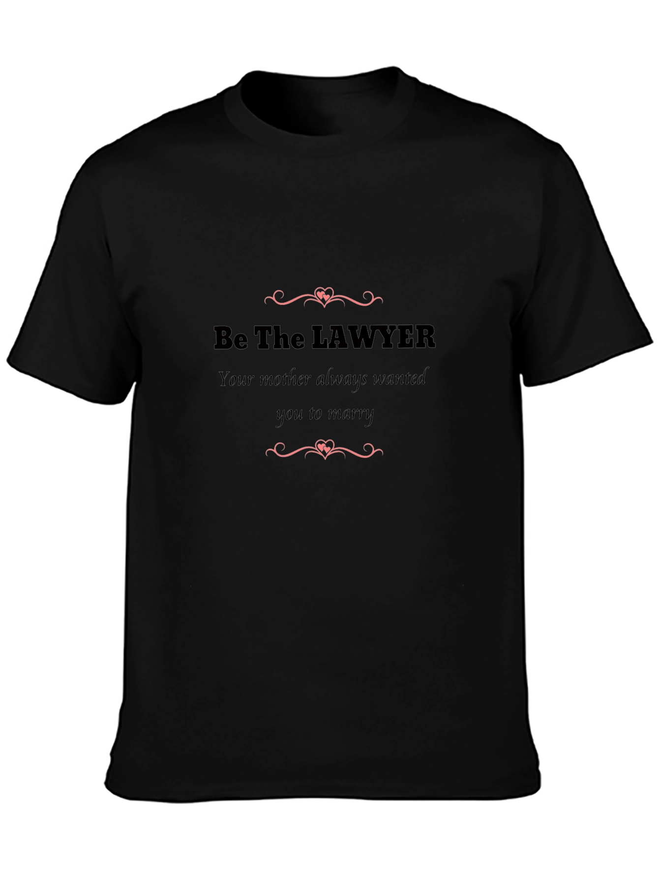 Be the Lawyer Black T-Shirt