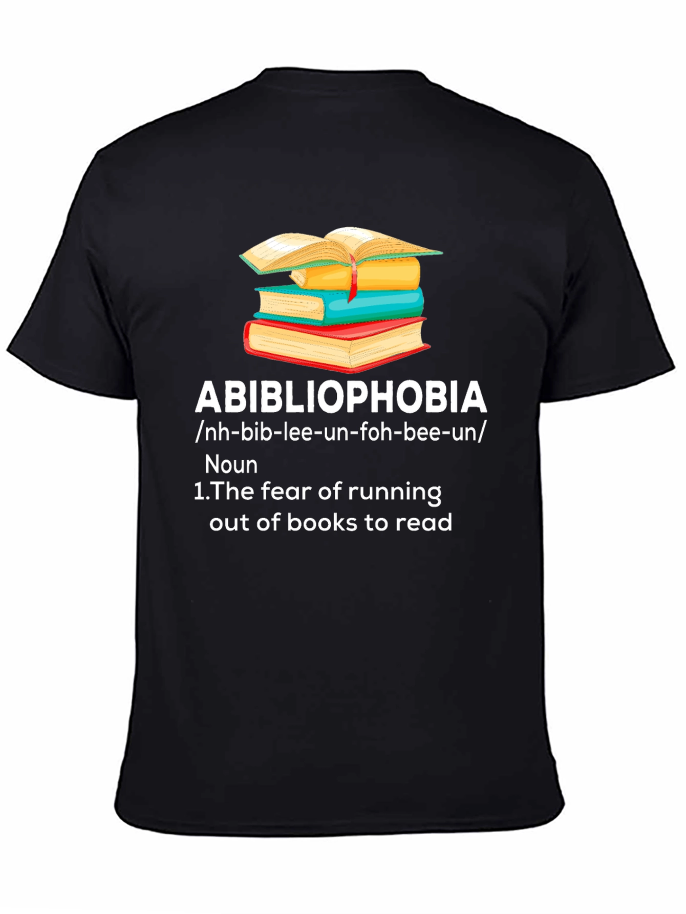 Abibliophobia T-Shirt - Fear of Running Out of Books!
