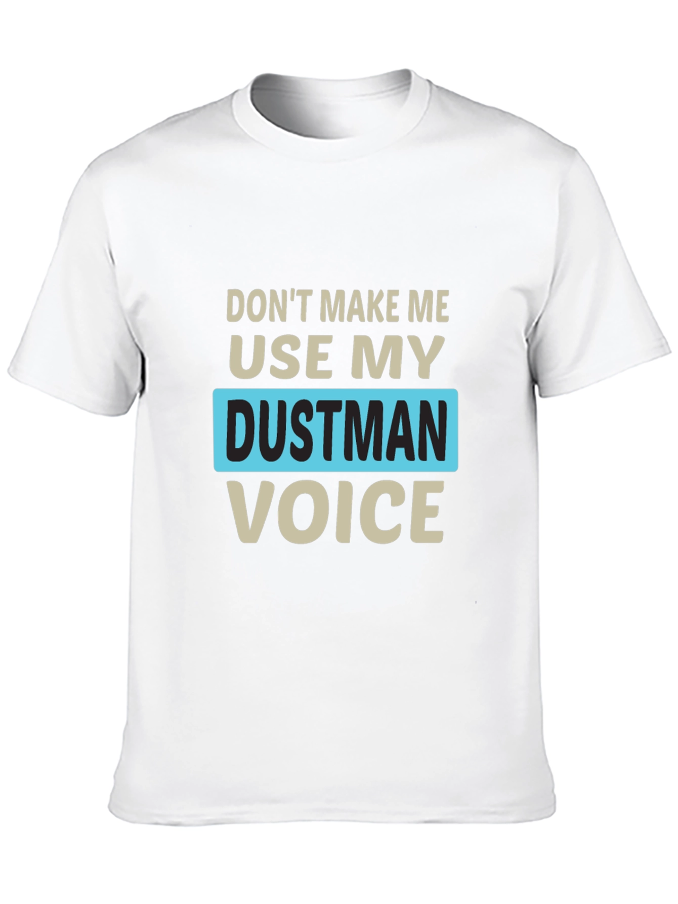 Dustman Voice Novelty T-Shirt - Funny Slogan Tee