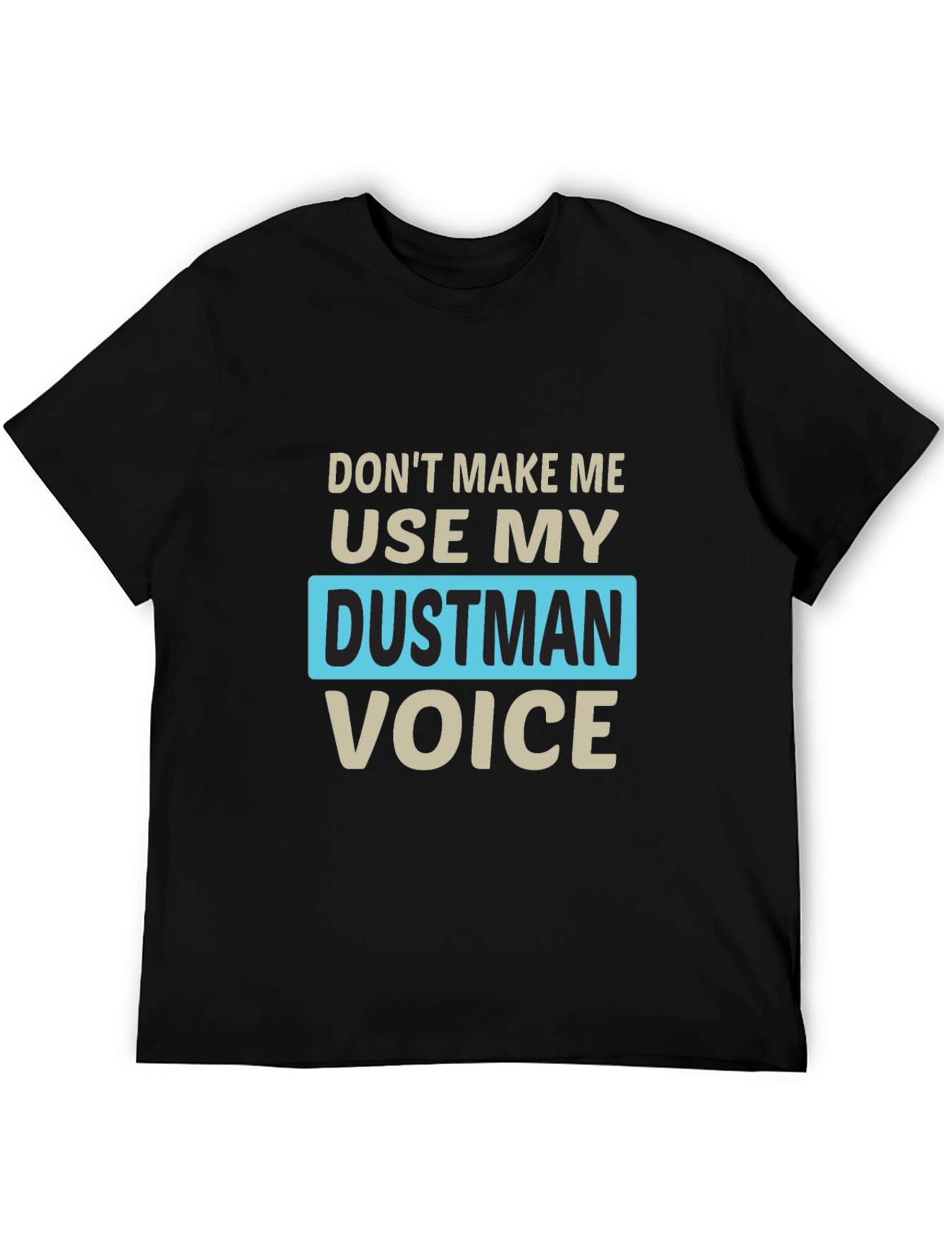 Dustman Voice Novelty T-Shirt - Funny Slogan Tee