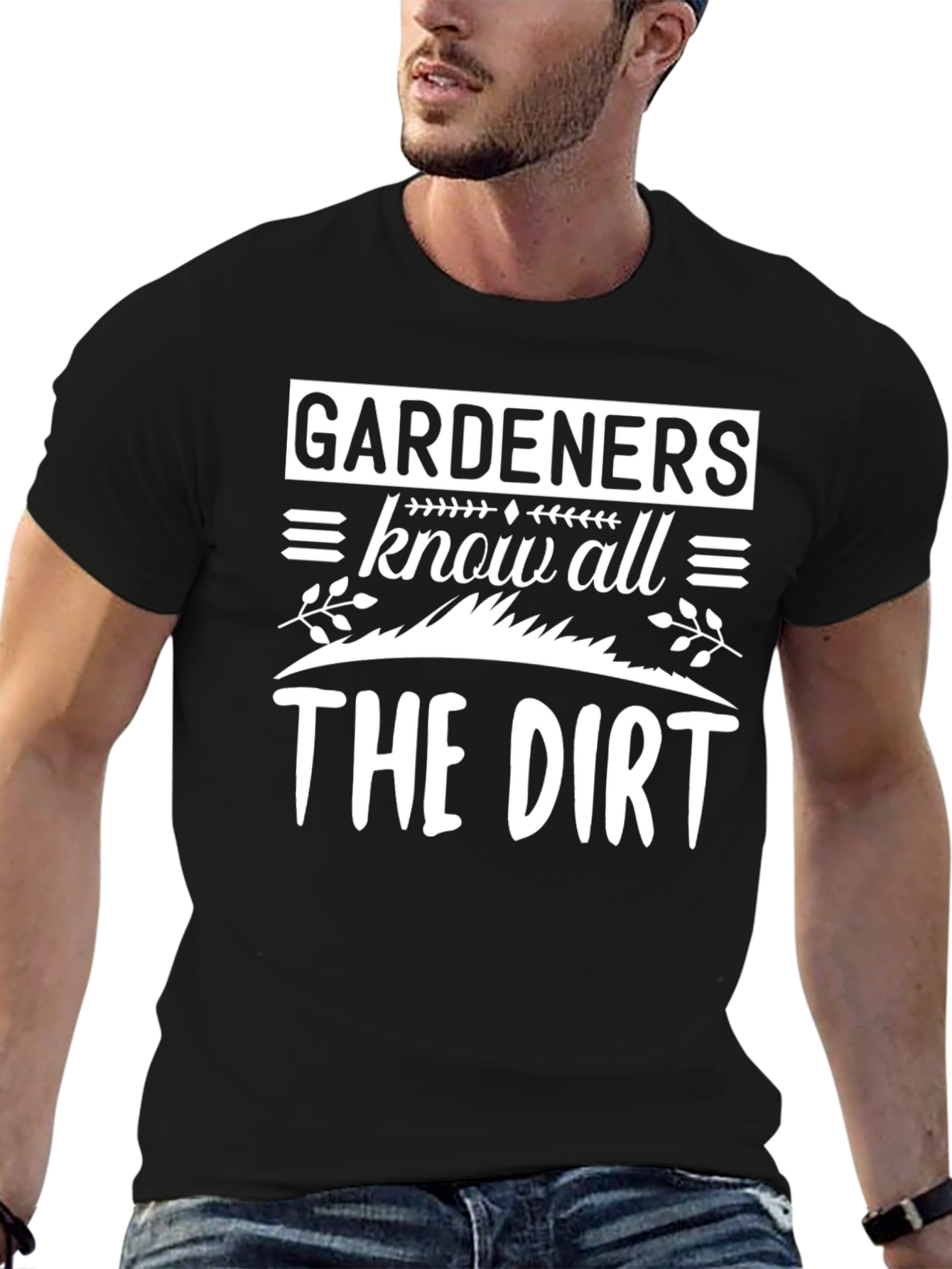 Gardeners Know All The Dirt T-Shirt